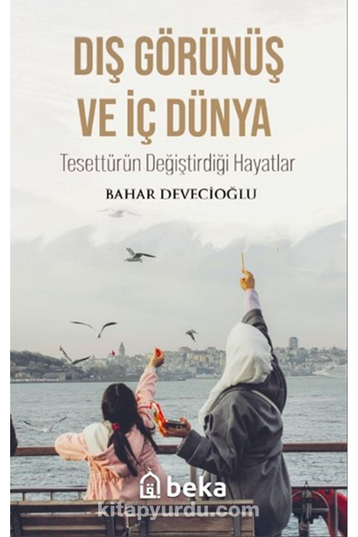 Beka Yayınları Dış Görünüş ve İç Dünya - Bahar Devecioğlu