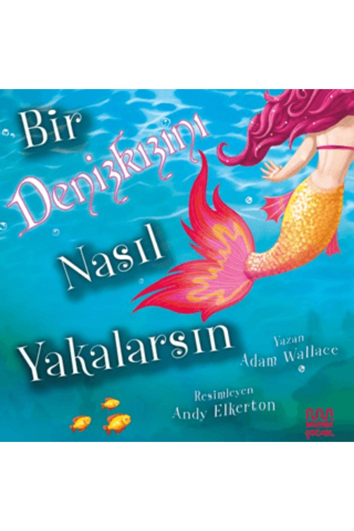 MUNDİ Bir Denizkızını Nasıl Yakalarsın