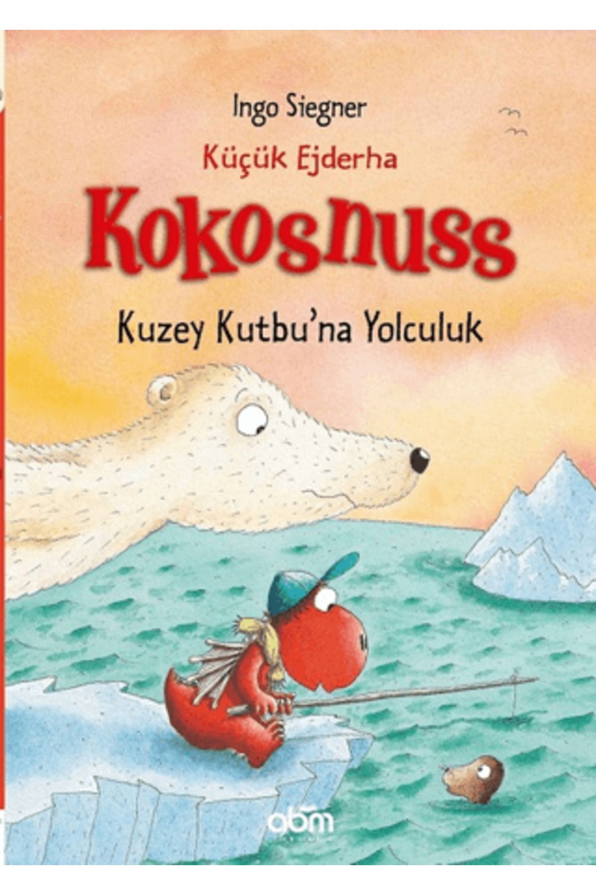 Abm Yayınevi Küçük Ejderha Kokosnuss: Kuzey Kutbu'na Yolculuk