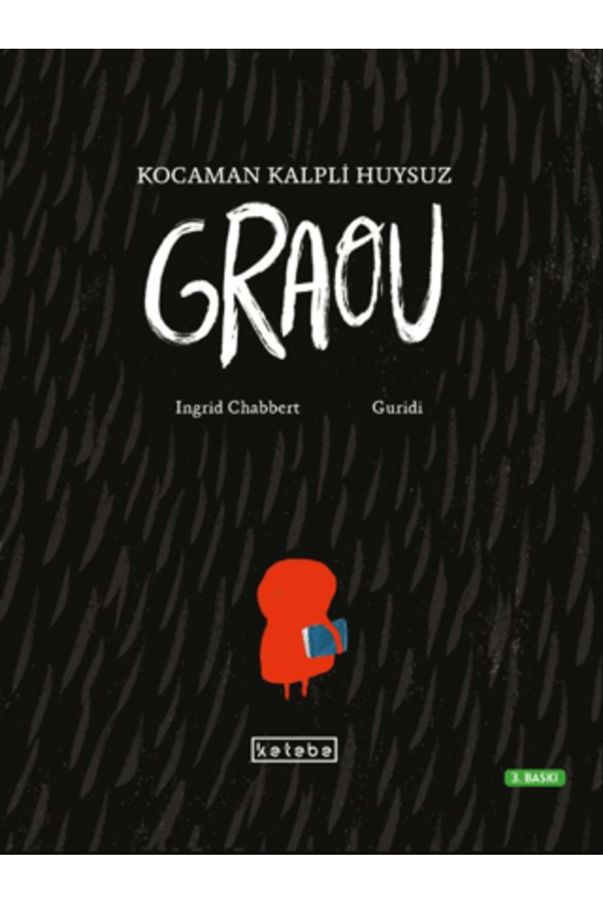 KETEBE ÇOCUK Kocaman Kalpli Huysuz Graou (Ciltli)