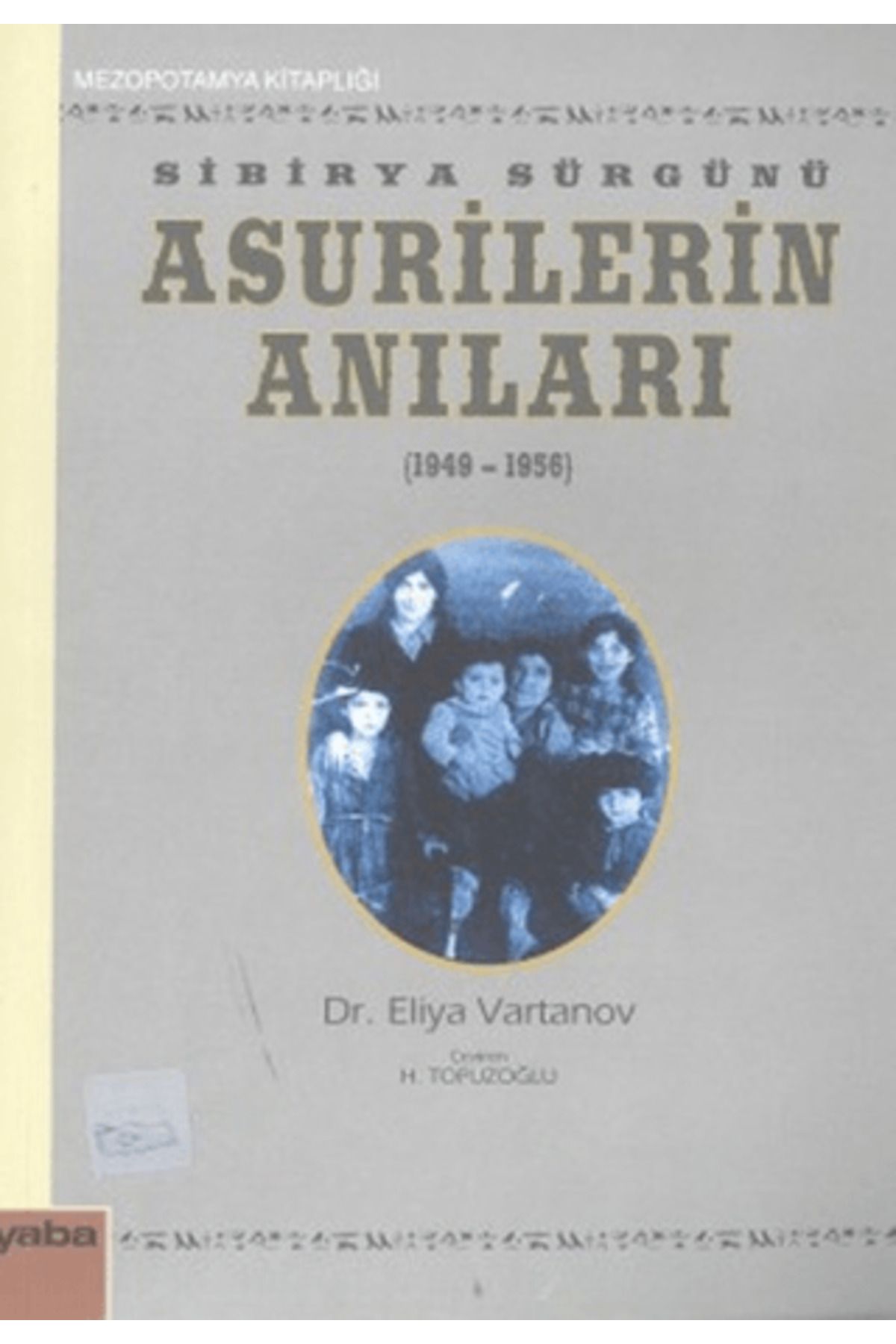 Yaba Yayınları Sibirya Sürgünü Asurilerin Anıları (1947-1956)