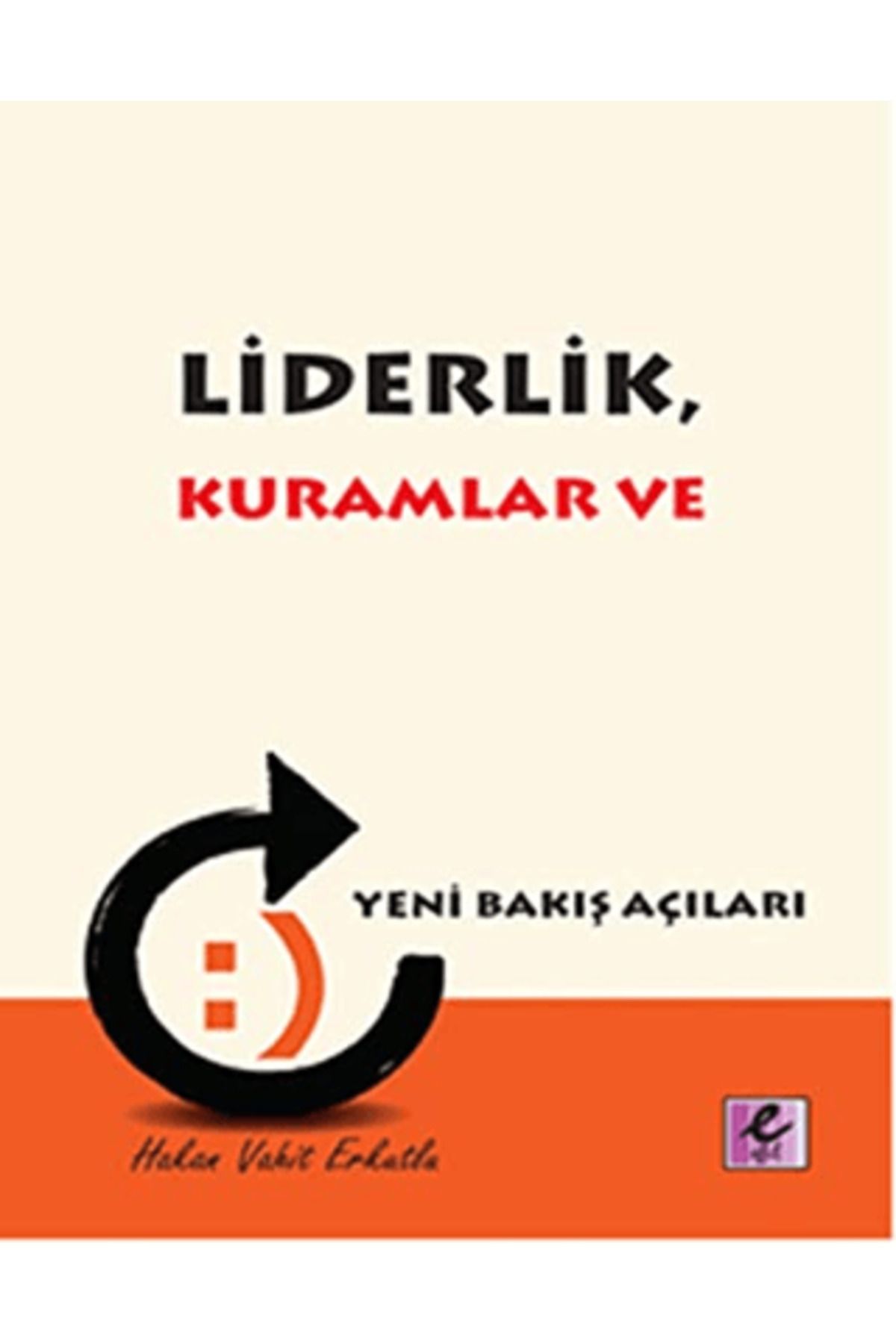 Efil Yayınevi Liderlik, Kuramlar ve Yeni Bakış Açıları