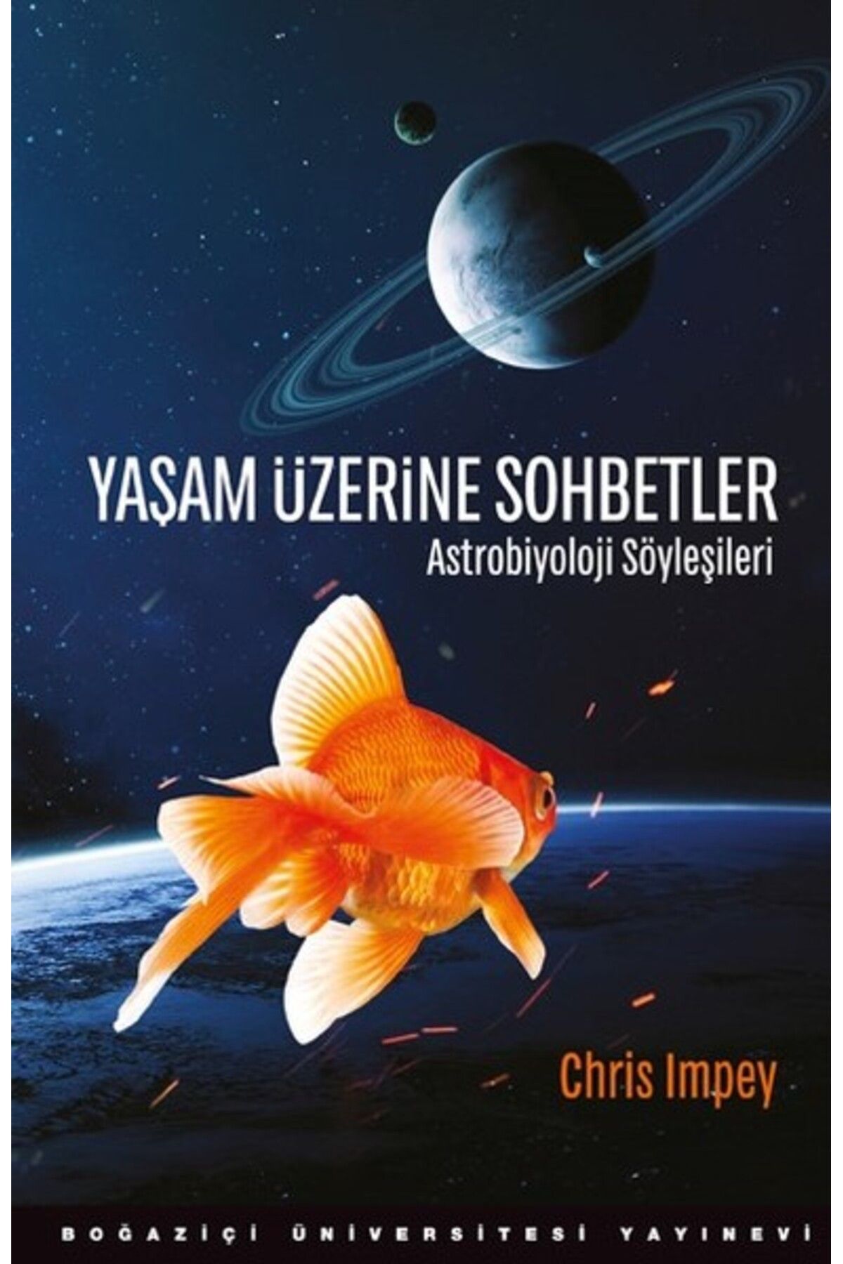 Boğaziçi Üniversitesi Yayınevi Yaşam Üzerine Sohbetler-Astrobiyoloji Söyleşileri