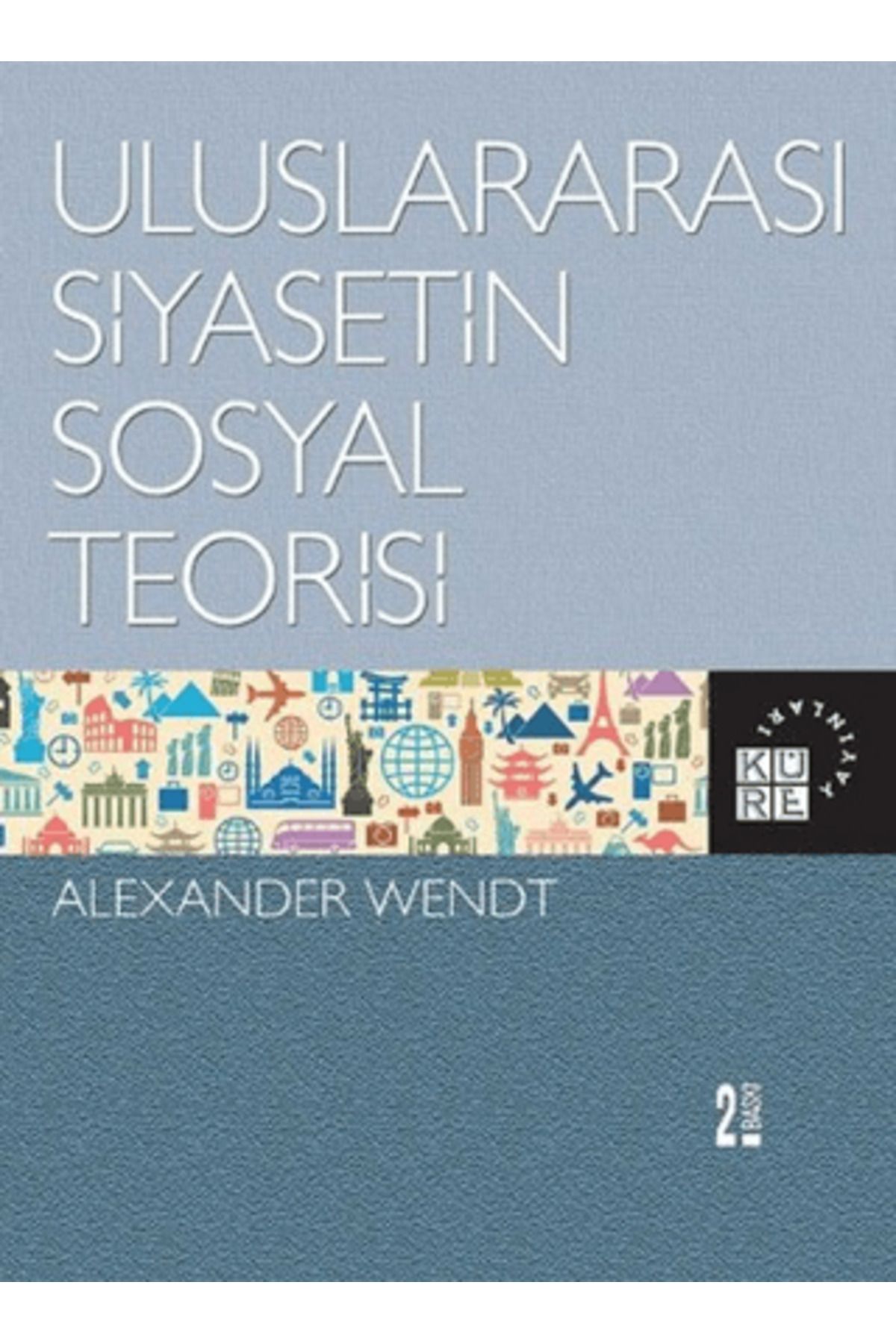 Küre Yayınları Uluslararası Siyasetin Sosyal Teorisi
