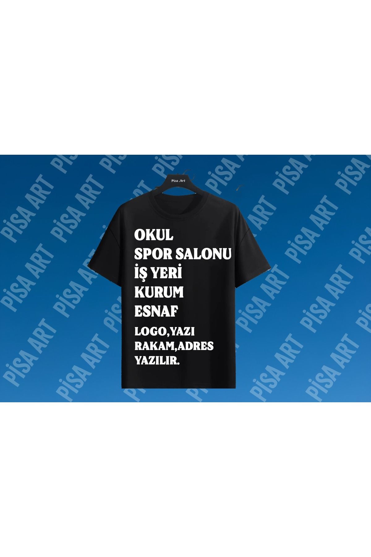 Pisa Art Kişiye Özel İsim-Logo-Fotoğraf-Meslek Grupları-Spor Slonları-Okullar-Özel Üretim Unisex T-shirt