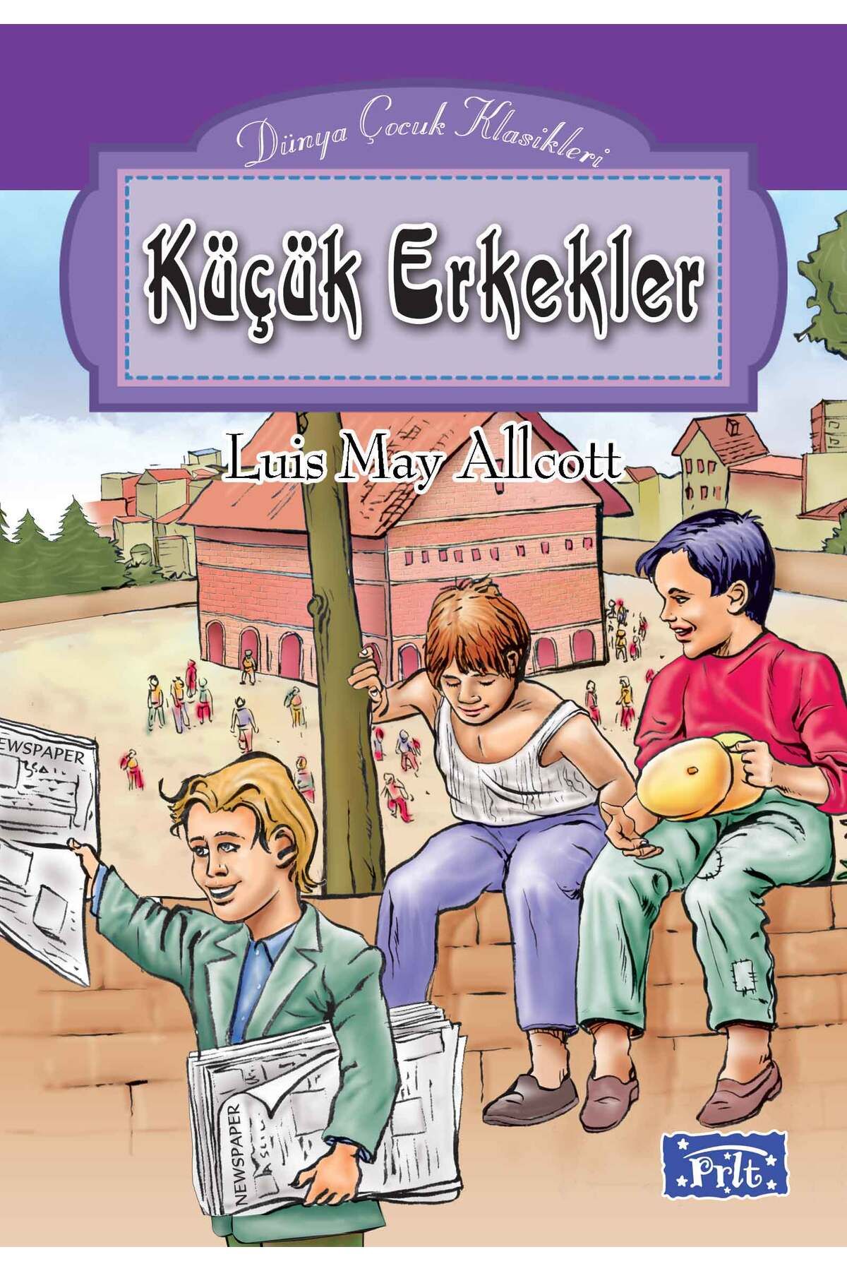 Parıltı Yayınları Dünya Çocuk Klasikleri Dizisi Küçük Erkekler