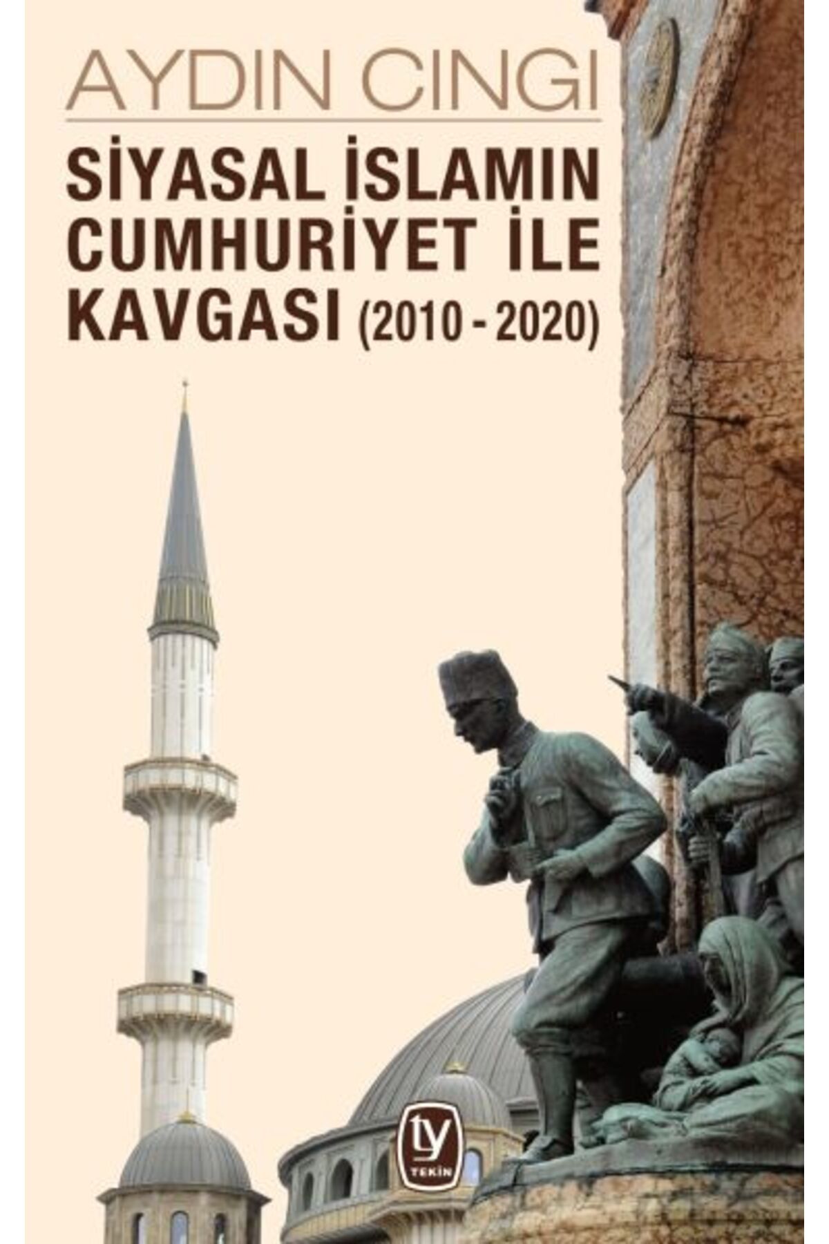 Tekin Yayınevi Siyasal İslamın Cumhuriyet ile Kavgası 20102020