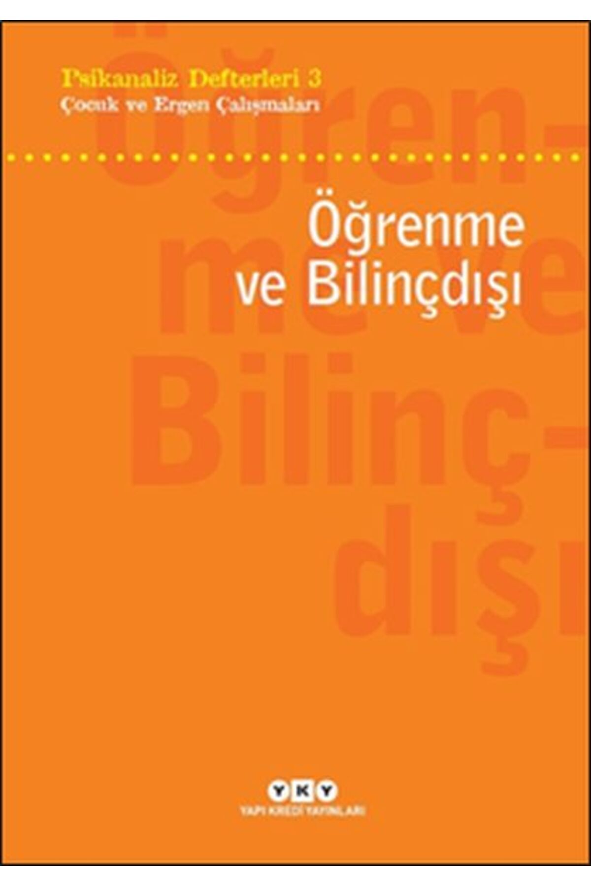 Destek Yayınları Psikanaliz Defterleri 3 Çocuk ve Ergen Çalışmaları Öğrenme ve Bilinçdışı