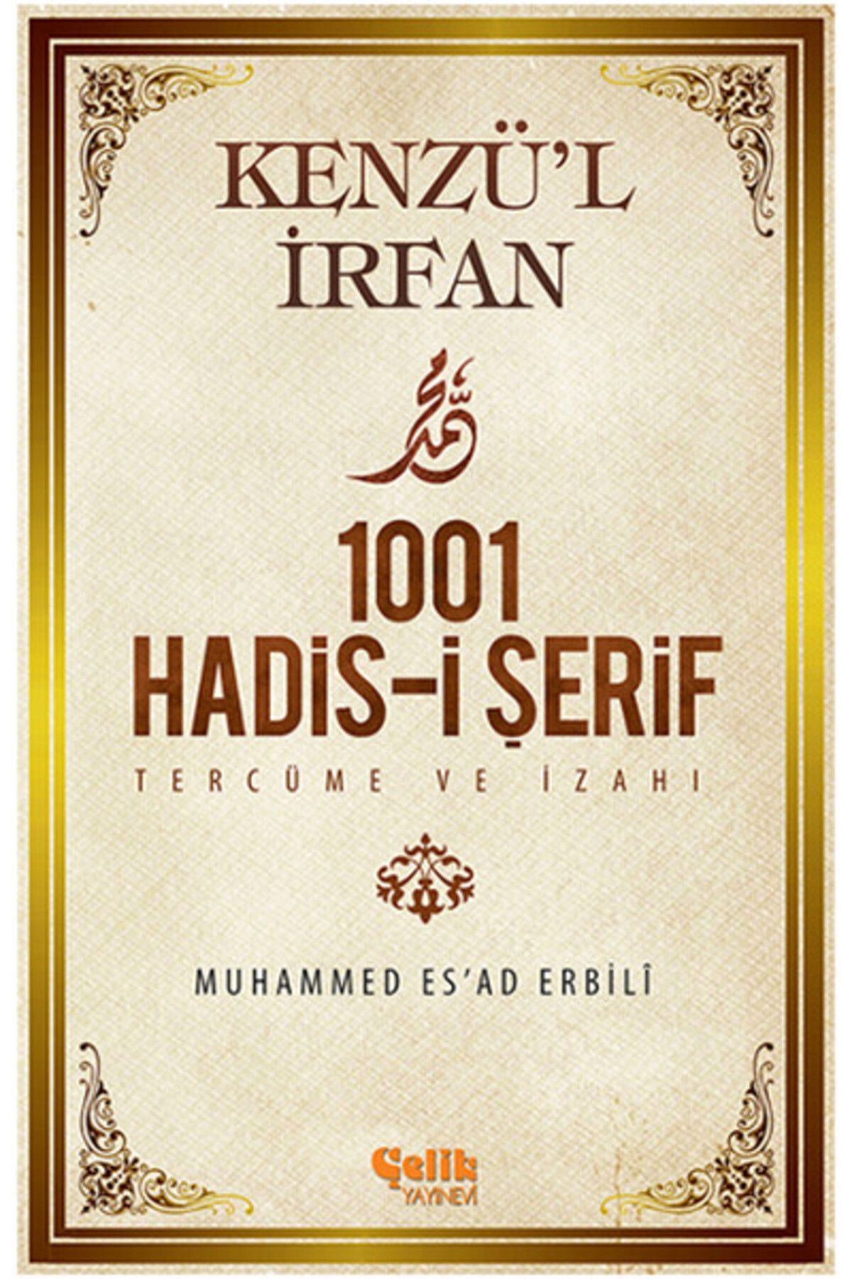 Çelik Yayınevi Kenzül İrfan 1001 Hadisi Şerif Tercüme ve İzahı