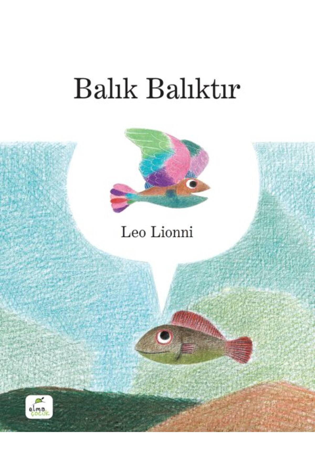 ELMA Yayınevi Balık Balıktır (Ciltli)