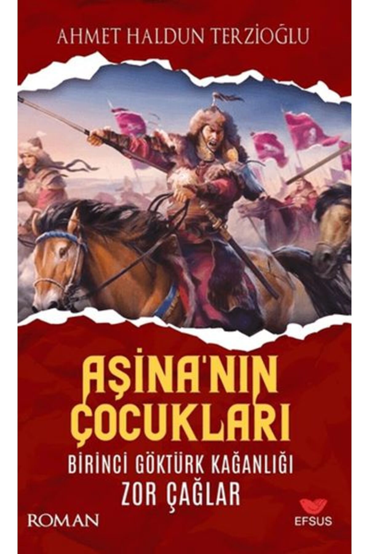 Efsus Yayınları Aşina'nın Çocukları Birinci Göktürk Kağanlığı Zor Çağlar