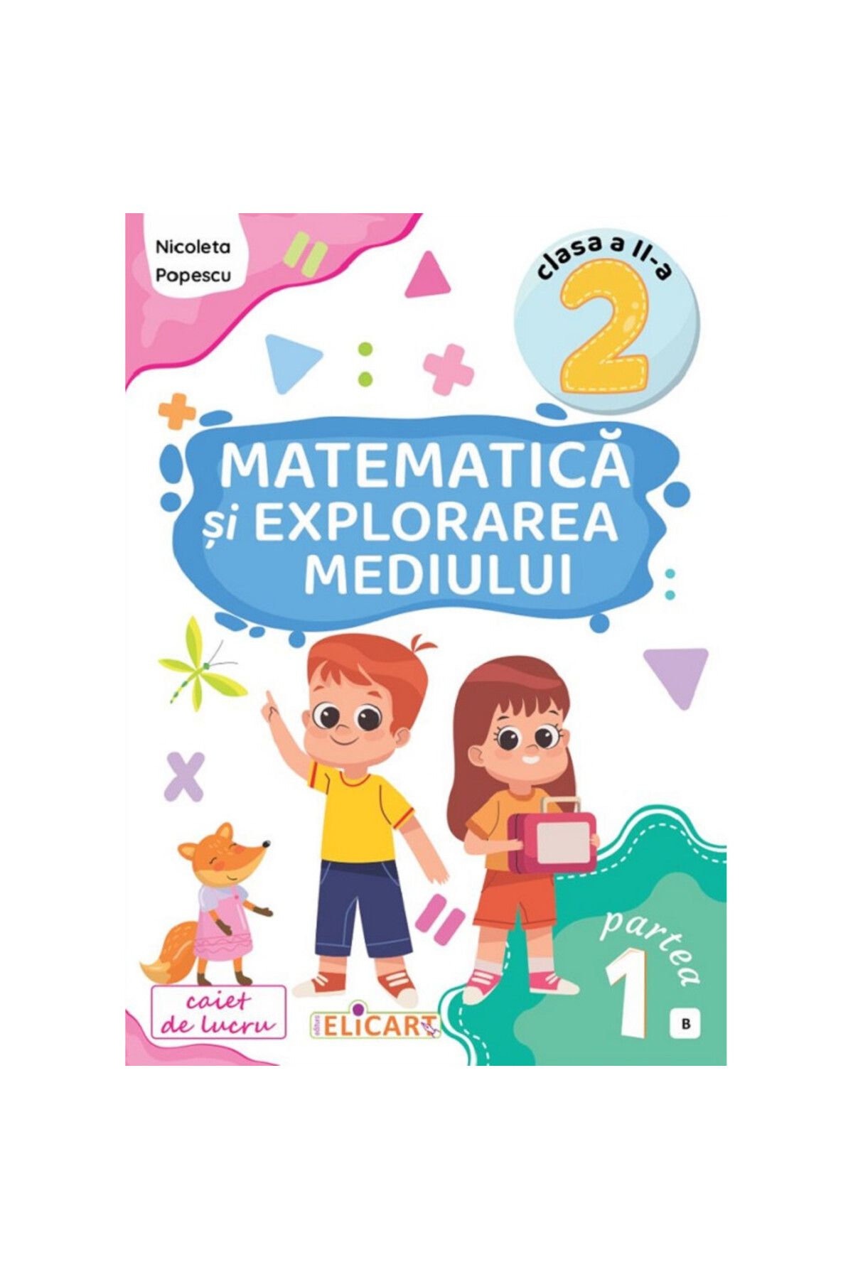 AngelicArt-Matematică și explorarea mediului. Caiet de lucru. Clasa a II-a, Partea I (B) - Nicoleta Popescu 1