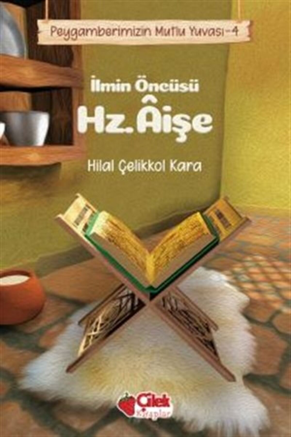 Destek Yayınları İlmin Öncüsü Hz. Aişe - Peygamberimizin Mutlu Yuvası 4