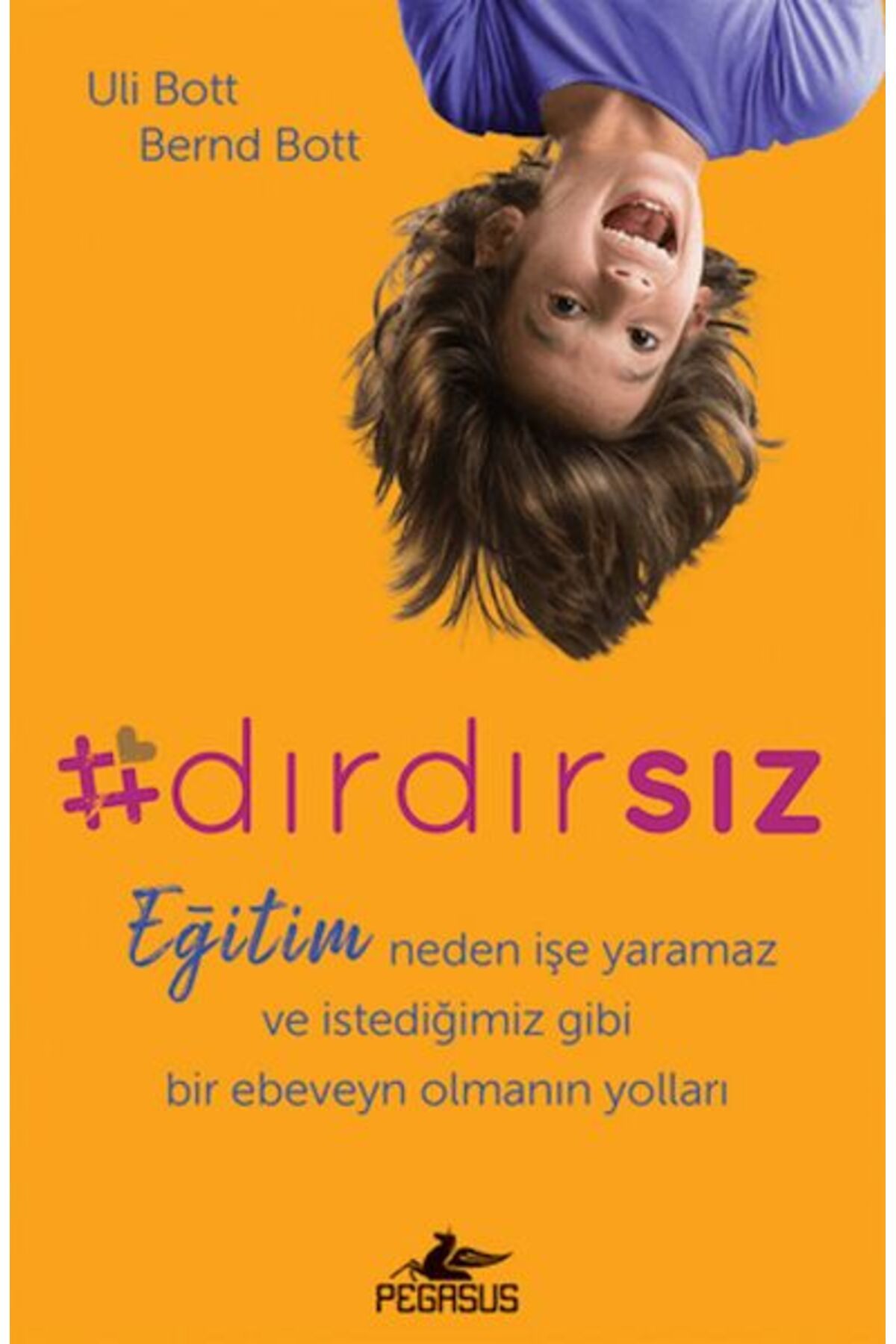Destek Yayınları Dırdırsız: Eğitim Neden İşe Yaramaz Ve İstediğimiz Gibi Bir Ebeveyn Olmanın Yolları