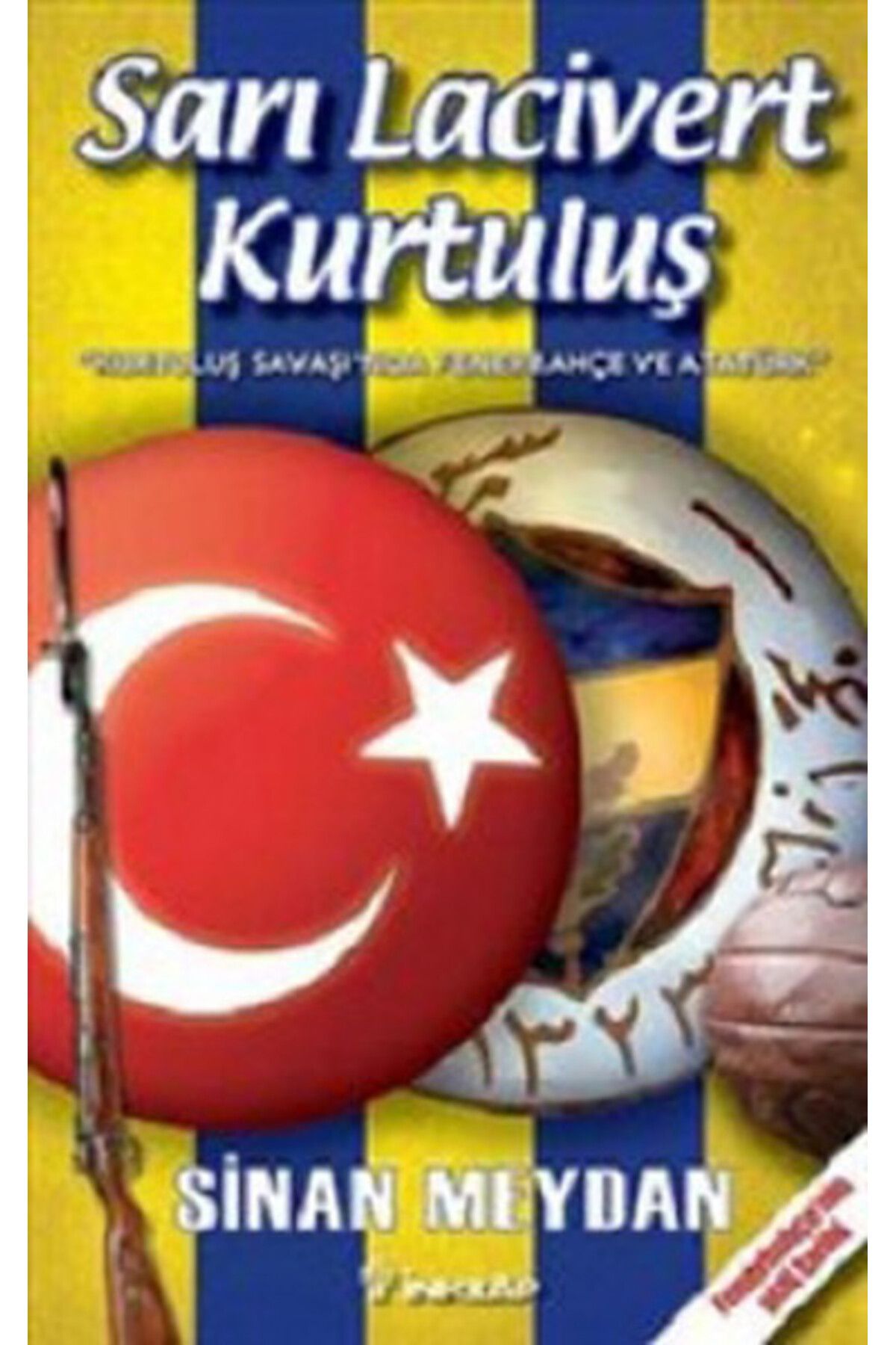 Destek Yayınları Sarı Lacivert Kurtuluş Kurtuluş Savaşı'nda Fenerbahçe ve Atatürk