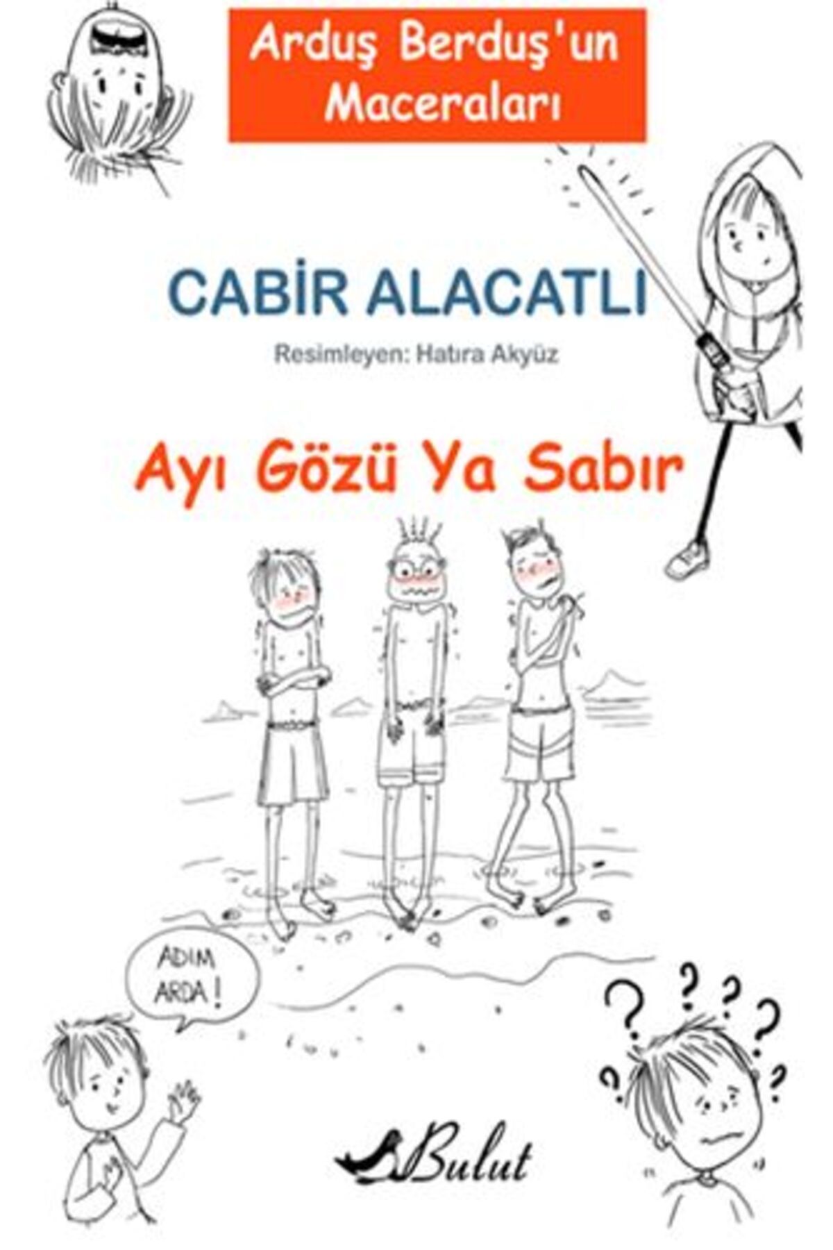 Bulut Yayınları Arduş Berduşun Maceraları 1 Ayı Gözü Ya Sabır