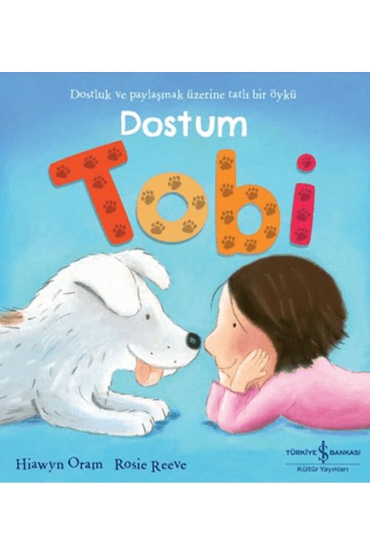 TÜRKİYE İŞ BANKASI KÜLTÜR YAYINLARI Dostum Tobi