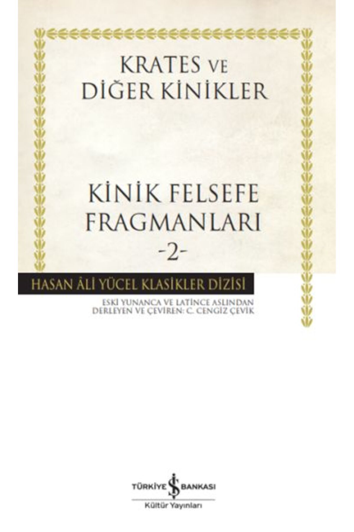 TÜRKİYE İŞ BANKASI KÜLTÜR YAYINLARI Kinik Felsefe Fragmanları -2 - Hasan Ali Yücel Klasikleri (Ciltli)