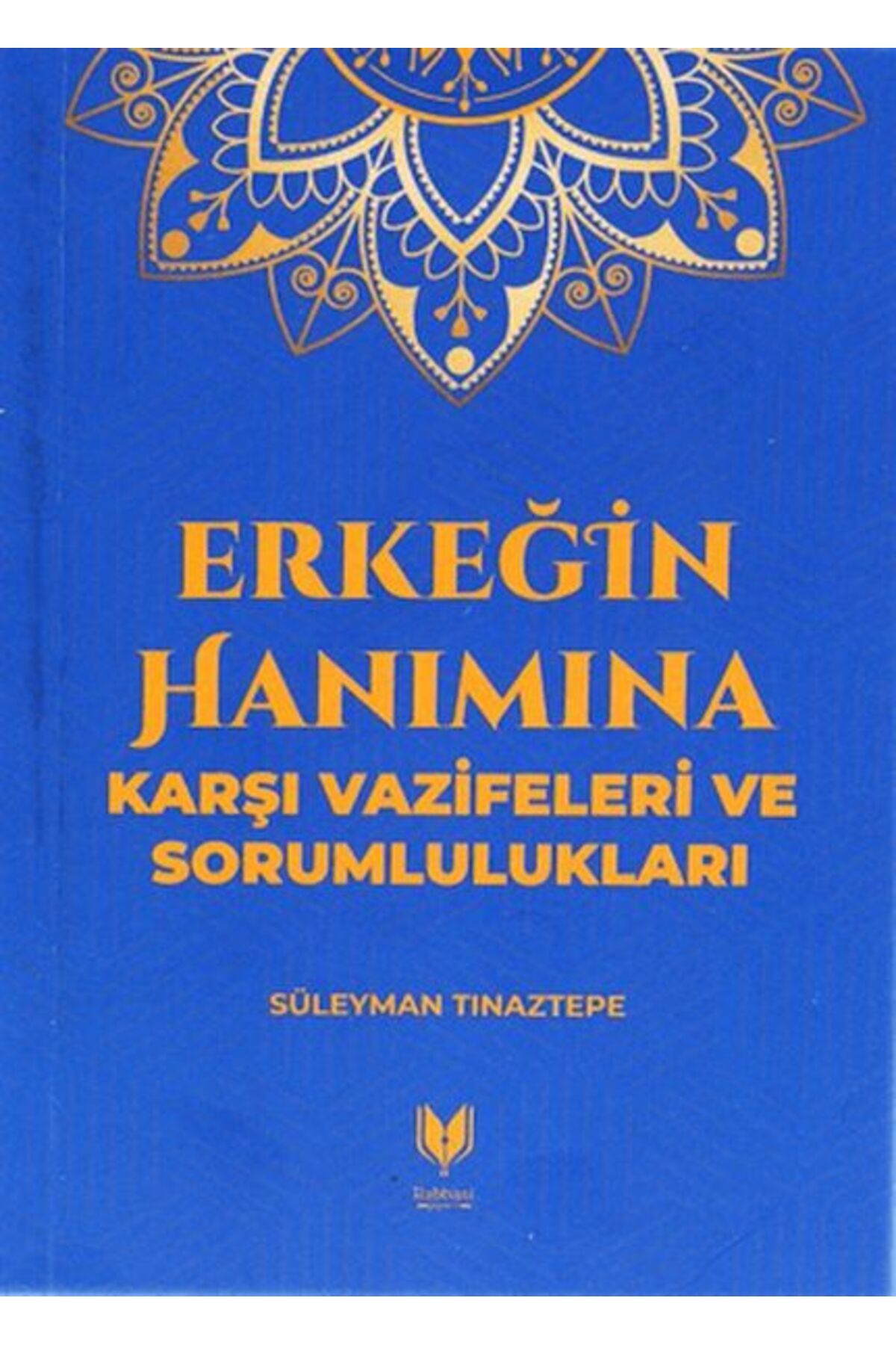 Rabbani Yayınevi Erkeğin Hanımına Karşı Vazifeleri ve Sorumlulukları