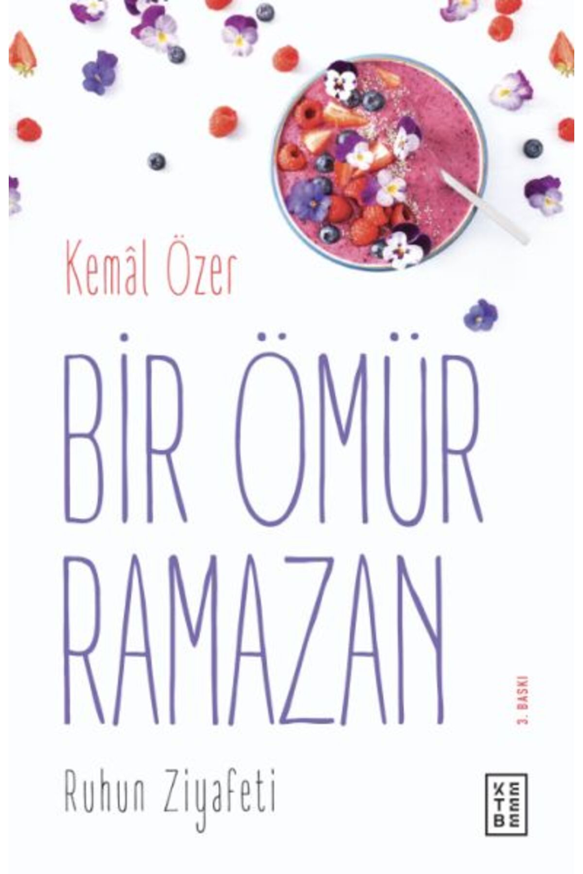 Ketebe Yayınları Bir Ömür Ramazan Ruhun Ziyafeti