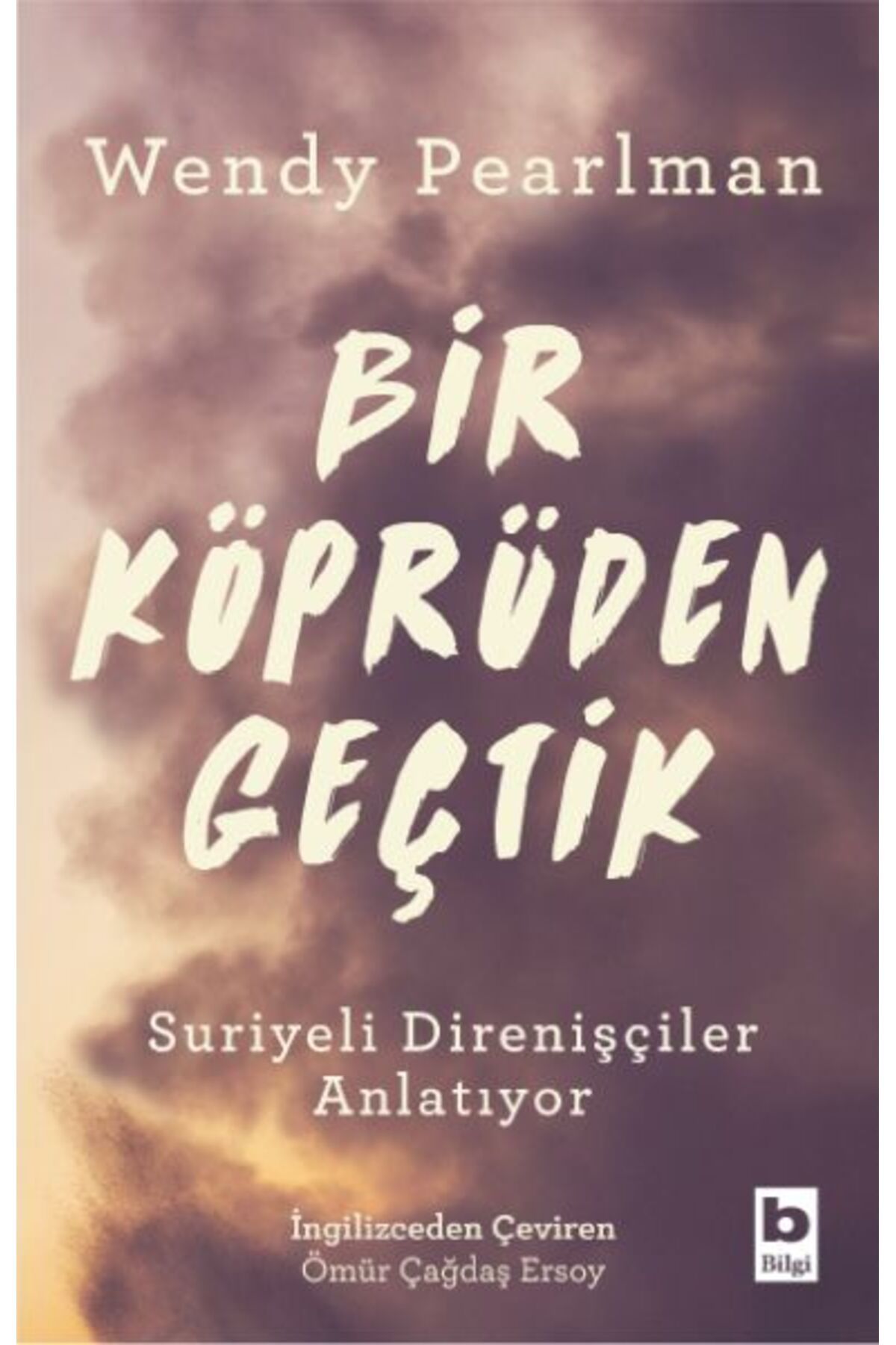 Destek Yayınları Bir Köprüden Geçtik - Suriyeli Direnişçiler Anlatıyor