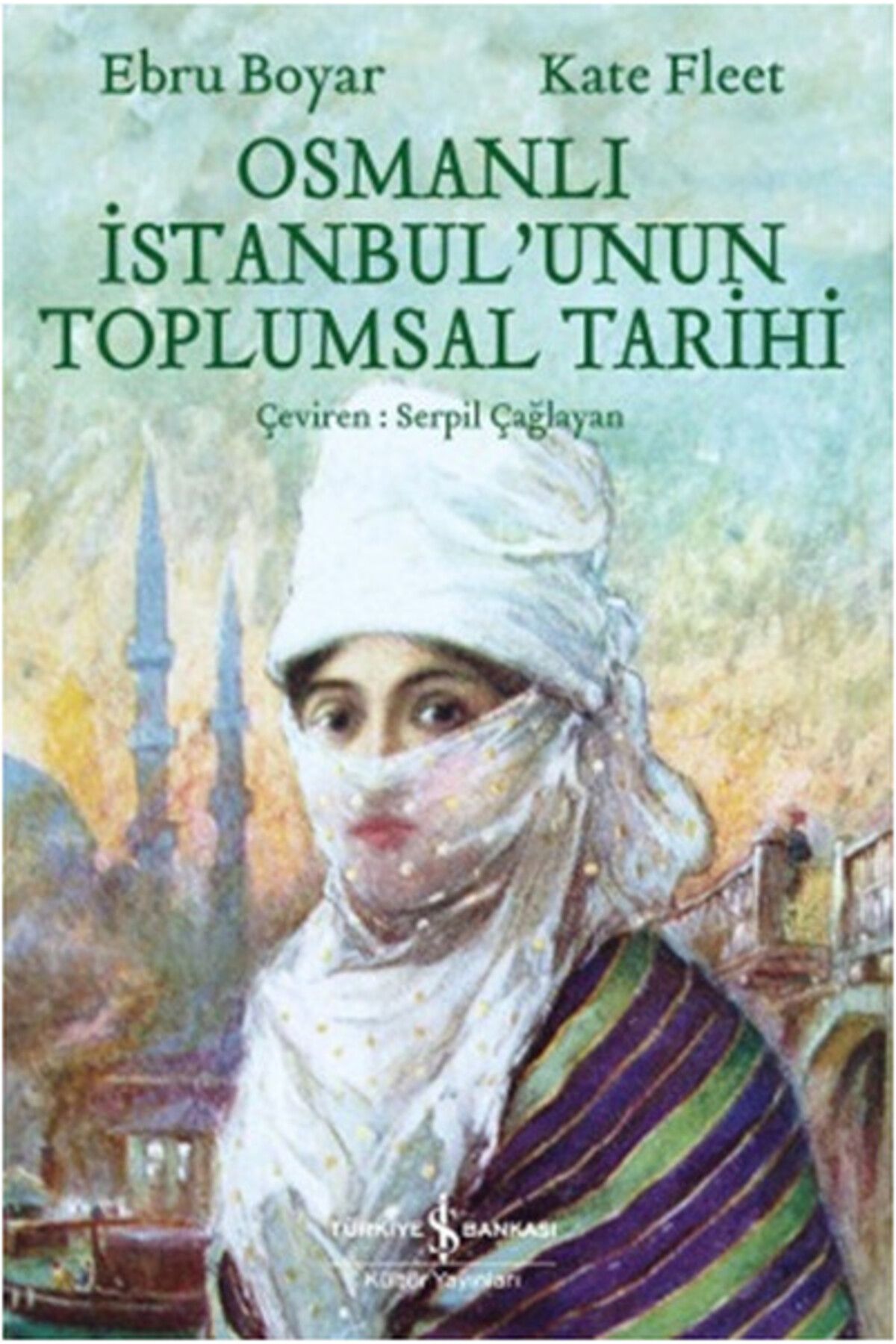 TÜRKİYE İŞ BANKASI KÜLTÜR YAYINLARI Osmanlı İstanbul'unun Toplumsal Tarihi