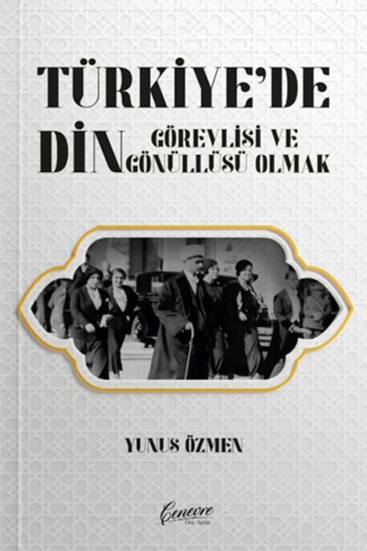 Cenevre Fikir Sanat Türkiye de Din Görevlisi ve Gönüllüsü Olmak