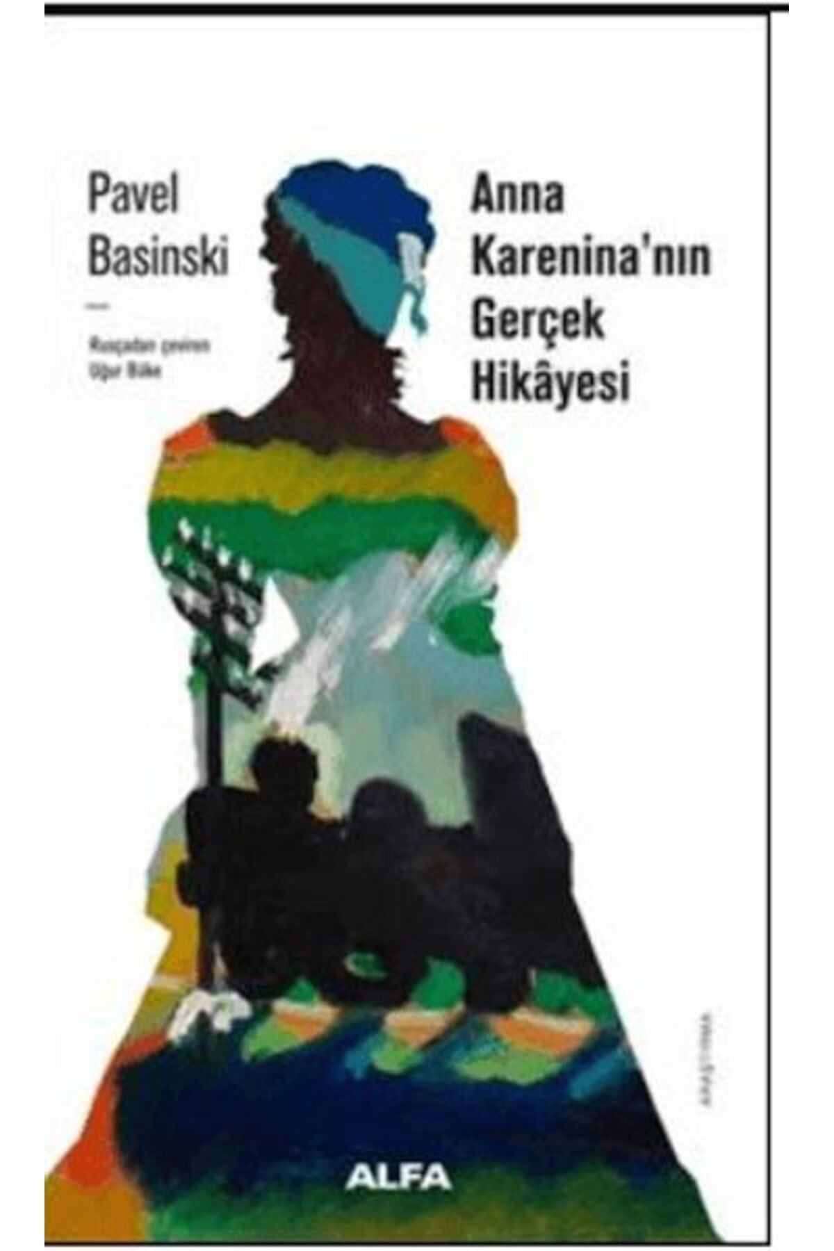 Karatay Yayınları Anna Kareninanın Gerçek Hikayesi