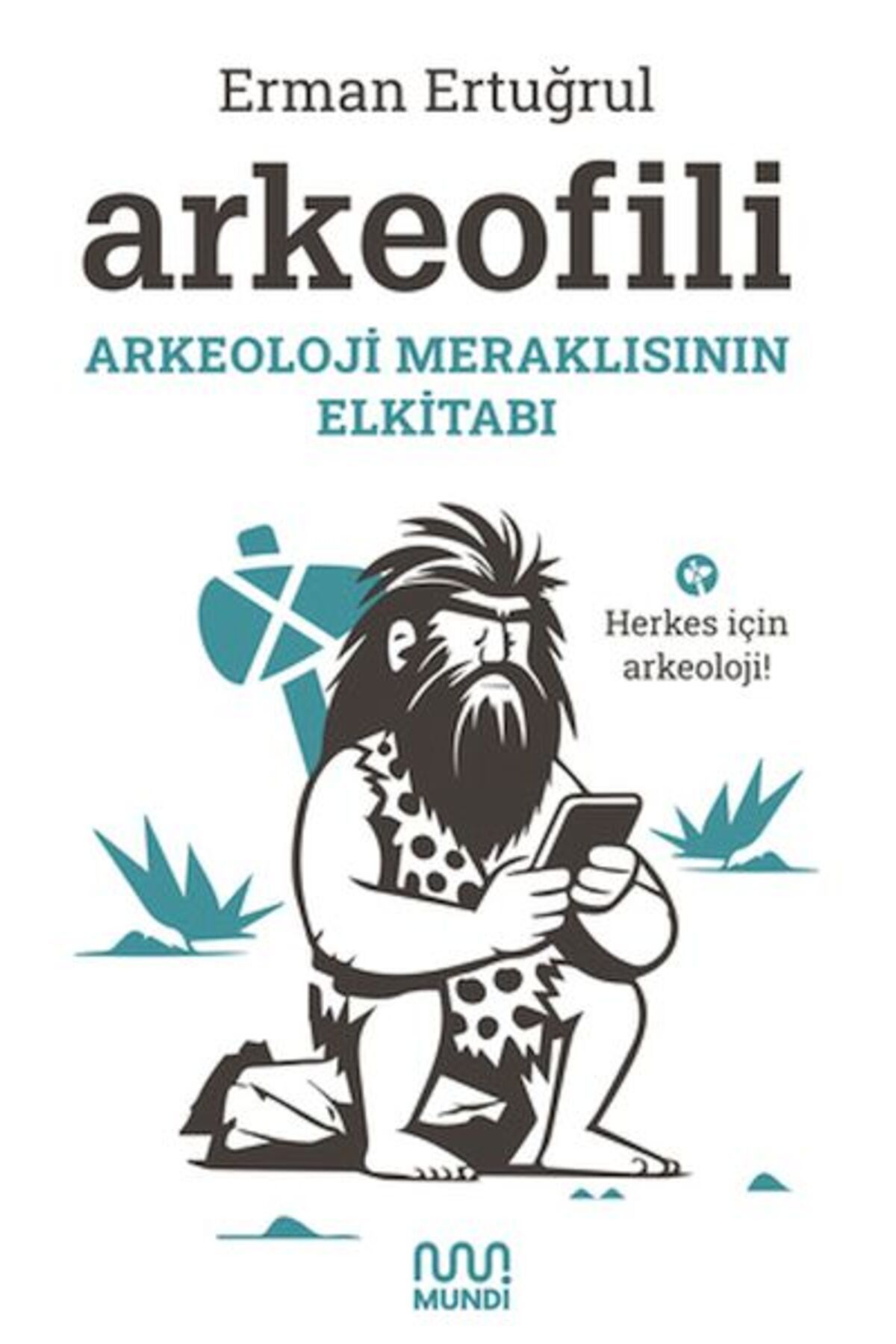 Destek Yayınları Arkeofili Arkeoloji Meraklısının Elkitabı