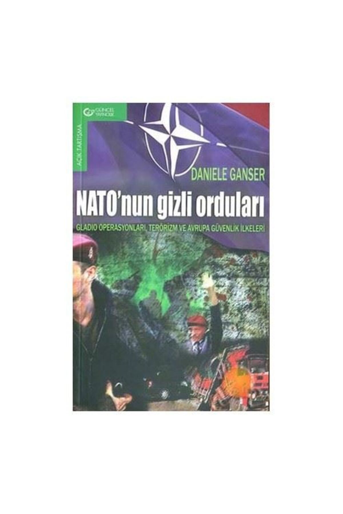 Güncel Yayıncılık Nato nun Gizli Orduları / Gladio Operasyonları - Daniele Ganser