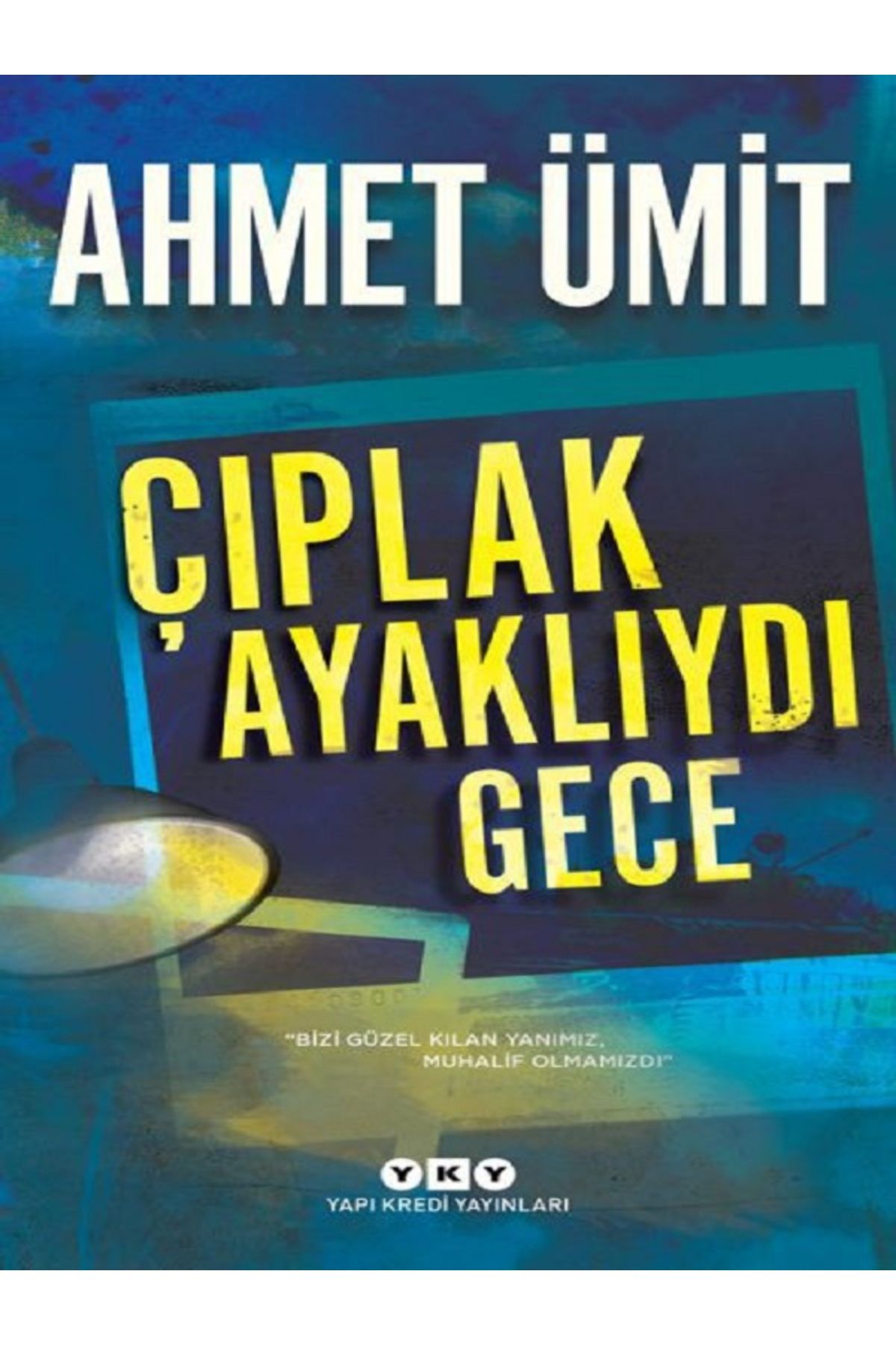 Yapı Kredi Yayınları Çıplak Ayaklıydı Gece - Ahmet Ümit
