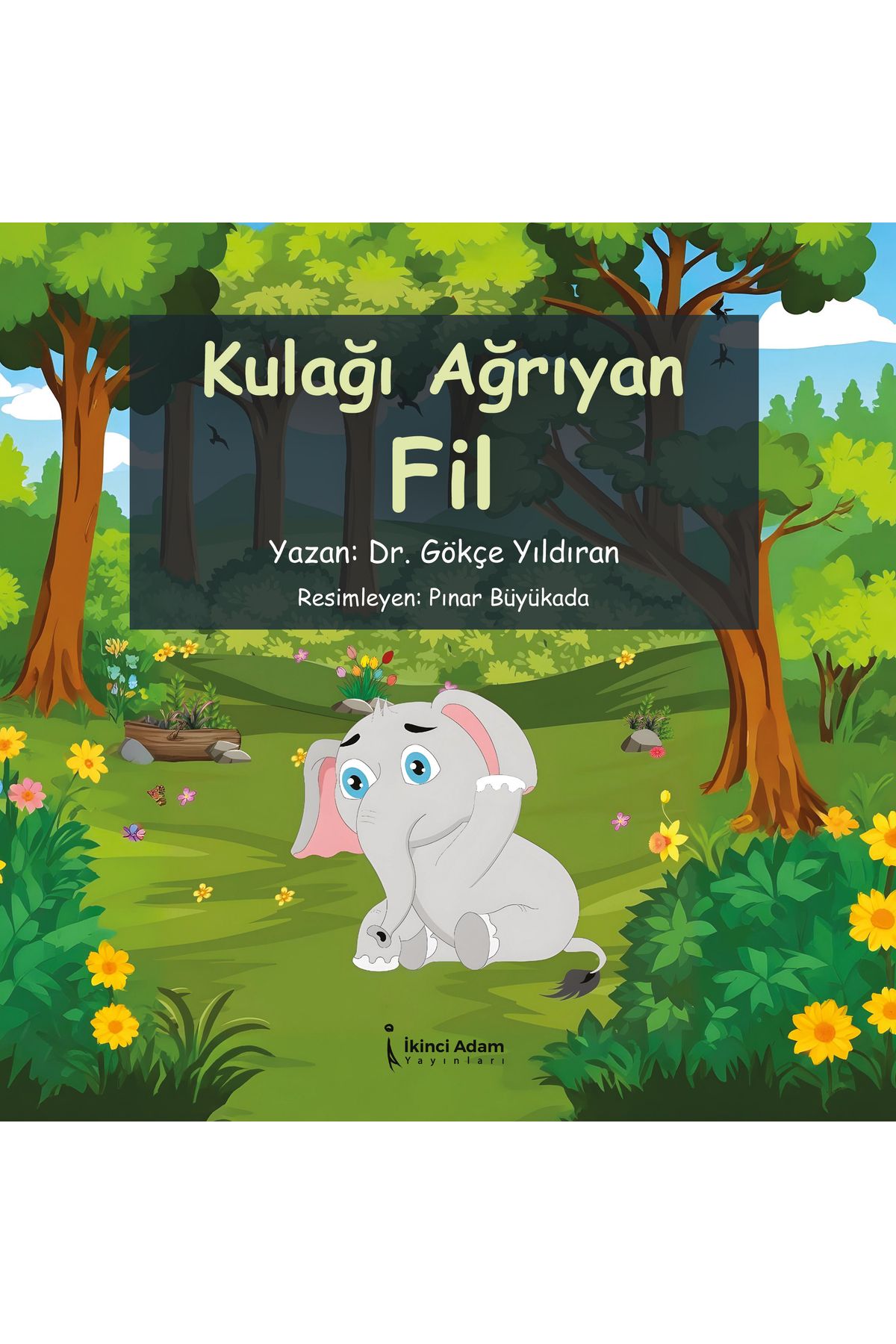 İkinci Adam Yayınları Kulağı Ağrıyan Fil - Gökçe Yıldıran