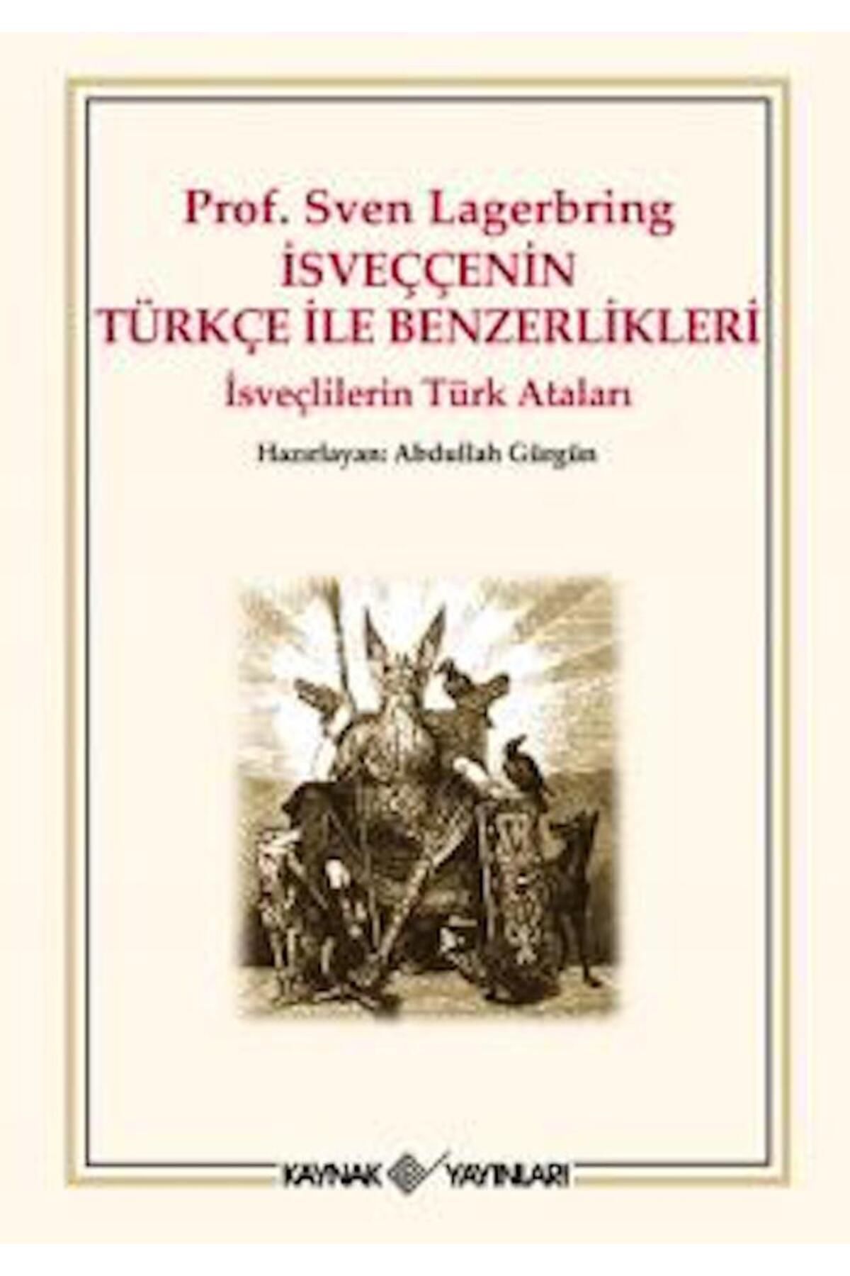 Kaynak Yayınları İsveççenin Türkçe ile Benzerlikleri İsveçlilerin Türk Ataları Sven Lagerbring Kaynak Yayınları