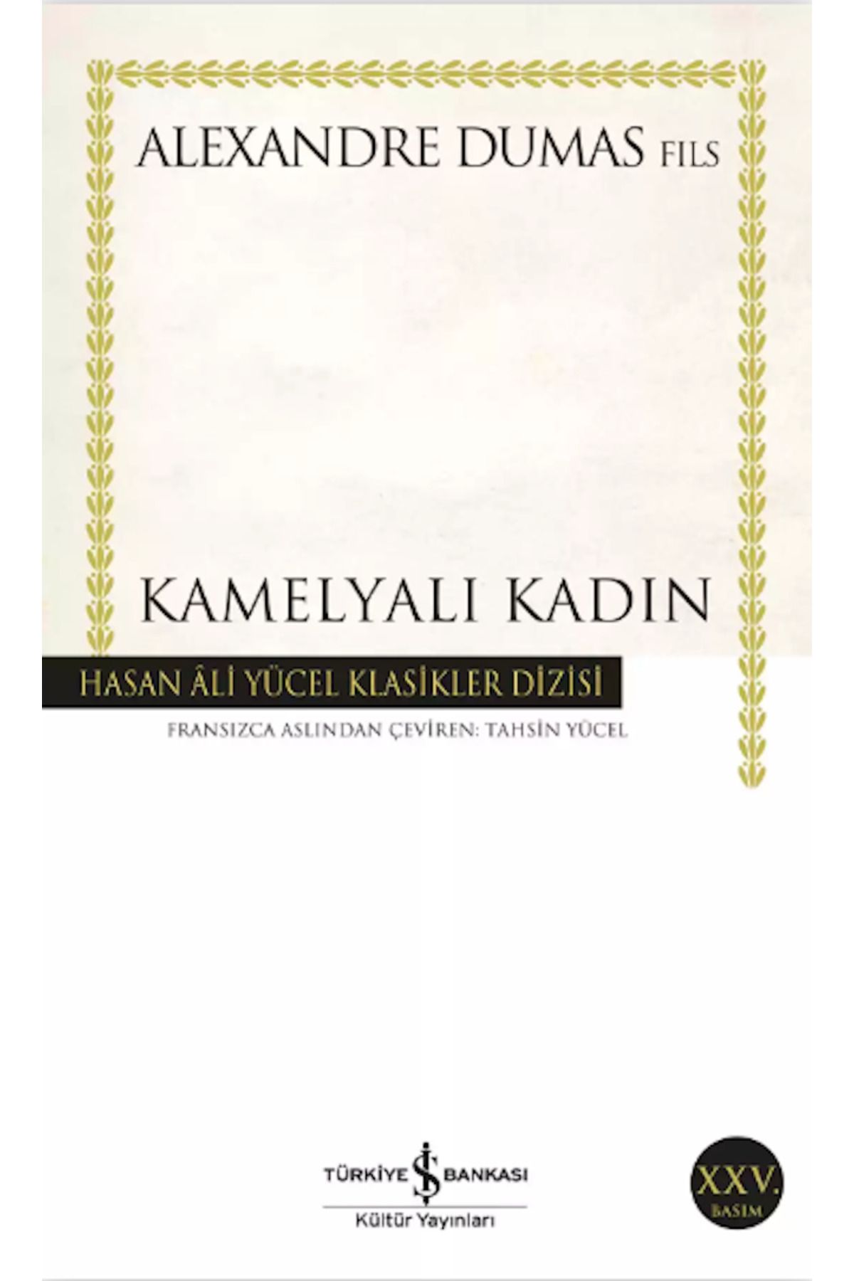 TÜRKİYE İŞ BANKASI KÜLTÜR YAYINLARI Kamelyalı Kadın Alexandre Dumas Fils Edebiyat, Hasan Âli Yücel Klasikleri, Roman