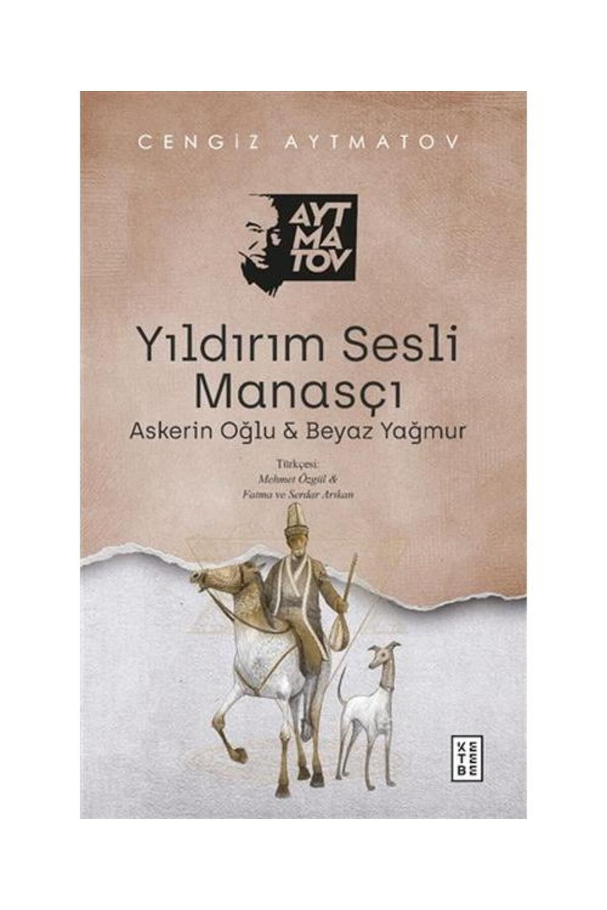 Ketebe Yayınları Yıldırım Sesli Manasçı / Ketebe Yayınları / Cengiz Aytmatov