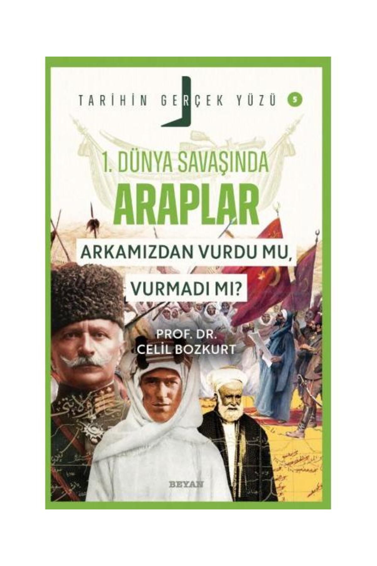 Beyan Yayınları Tarihin Gerçek Yüzü 5 Birinci Dünya Savaşı’nda Araplar / Beyan Yayınları /