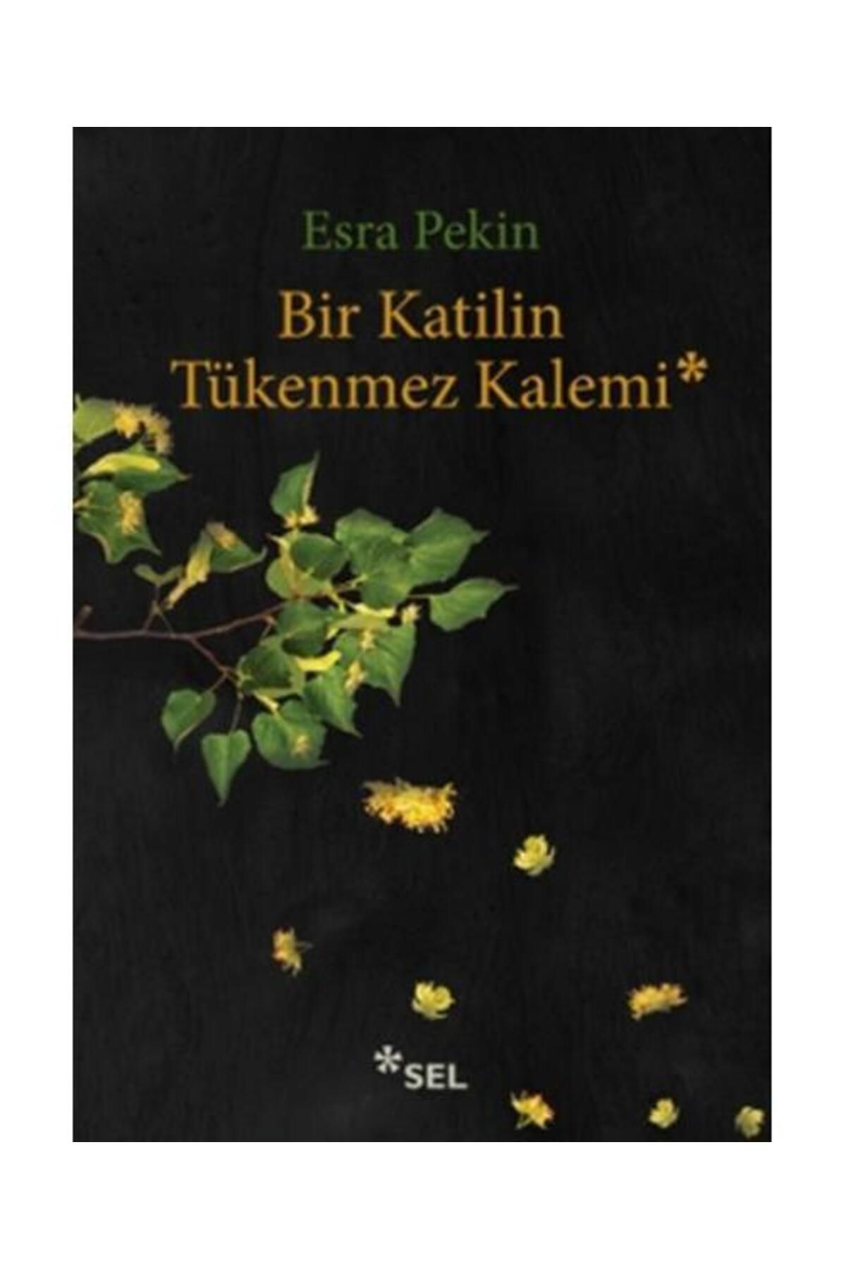 Sel Yayınları Bir Katilin Tükenmez Kalemi / Sel Yayınları / Esra Pekin