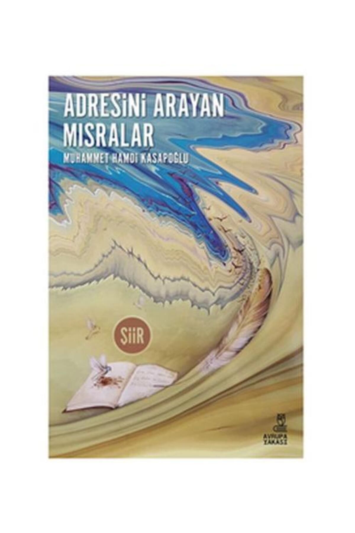 Avrupa Yakası Yayınları Adresini Arayan Mısralar / Avrupa Yakası Yayınları / Muhammet Hamdi Kasapoğlu
