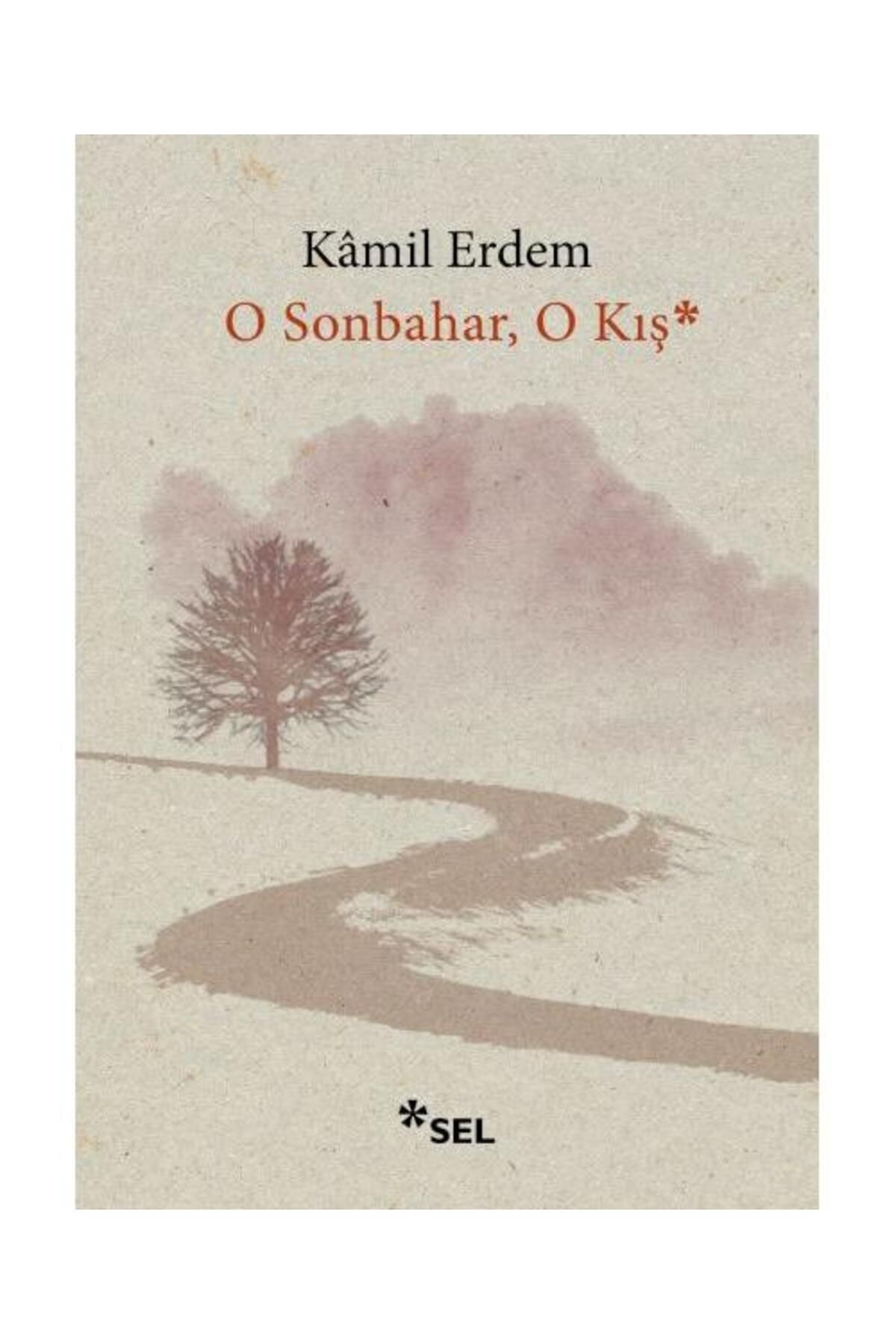 Sel Yayınları O Sonbahar, O Kış / Sel Yayınları / Kamil Erdem