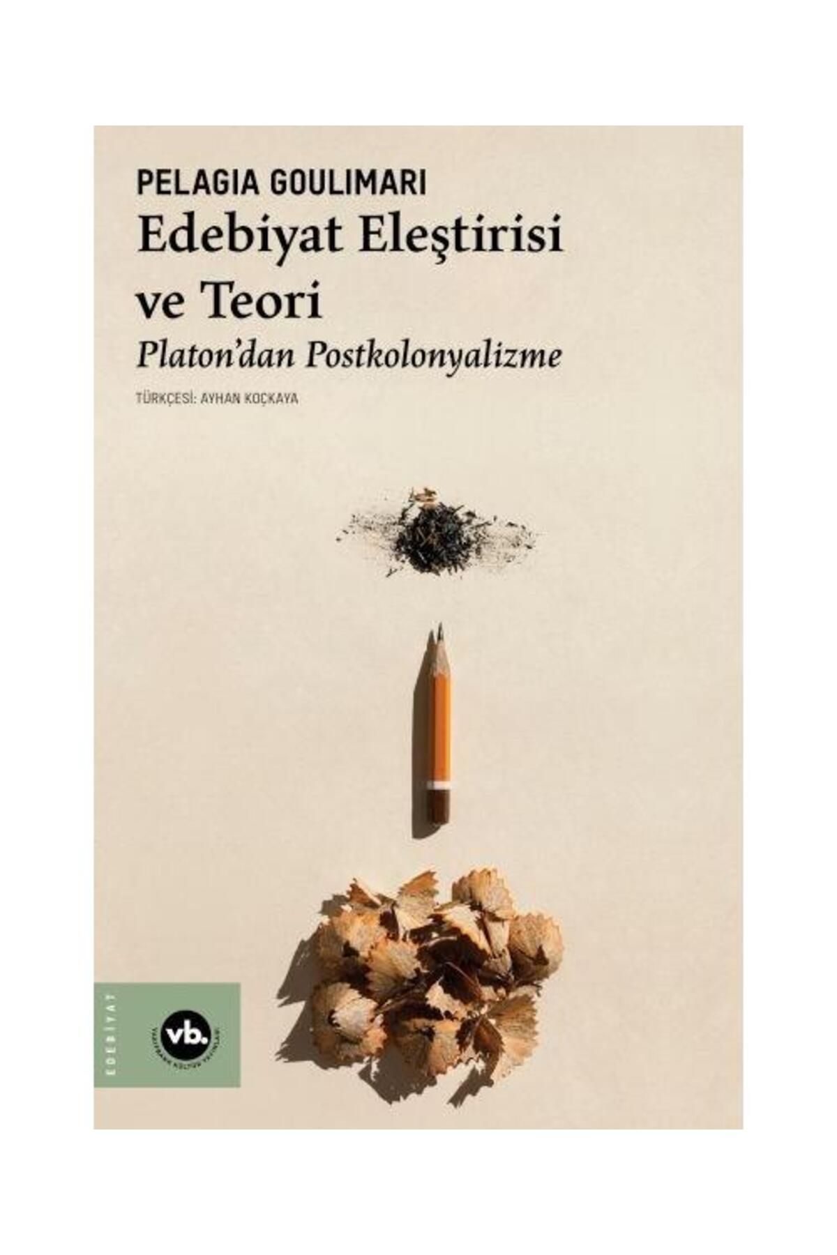 Vakıfbank Kültür Yayınları Edebiyat Eleştirisi ve Teori / Vakıfbank Kültür Yayınları / Pelagia Goulimari