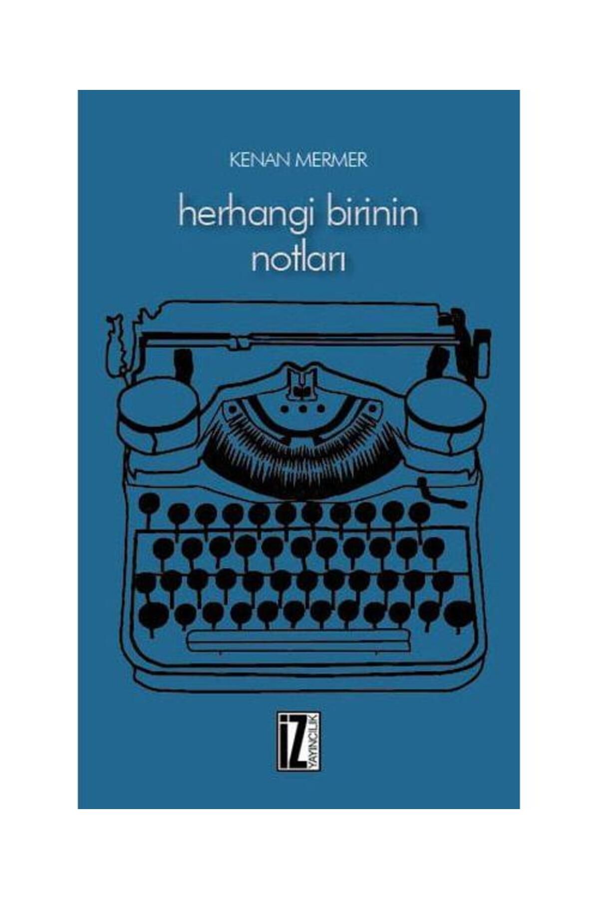 İz Yayıncılık Herhangi Birinin Notları / İz Yayıncılık / Kenan Kermer