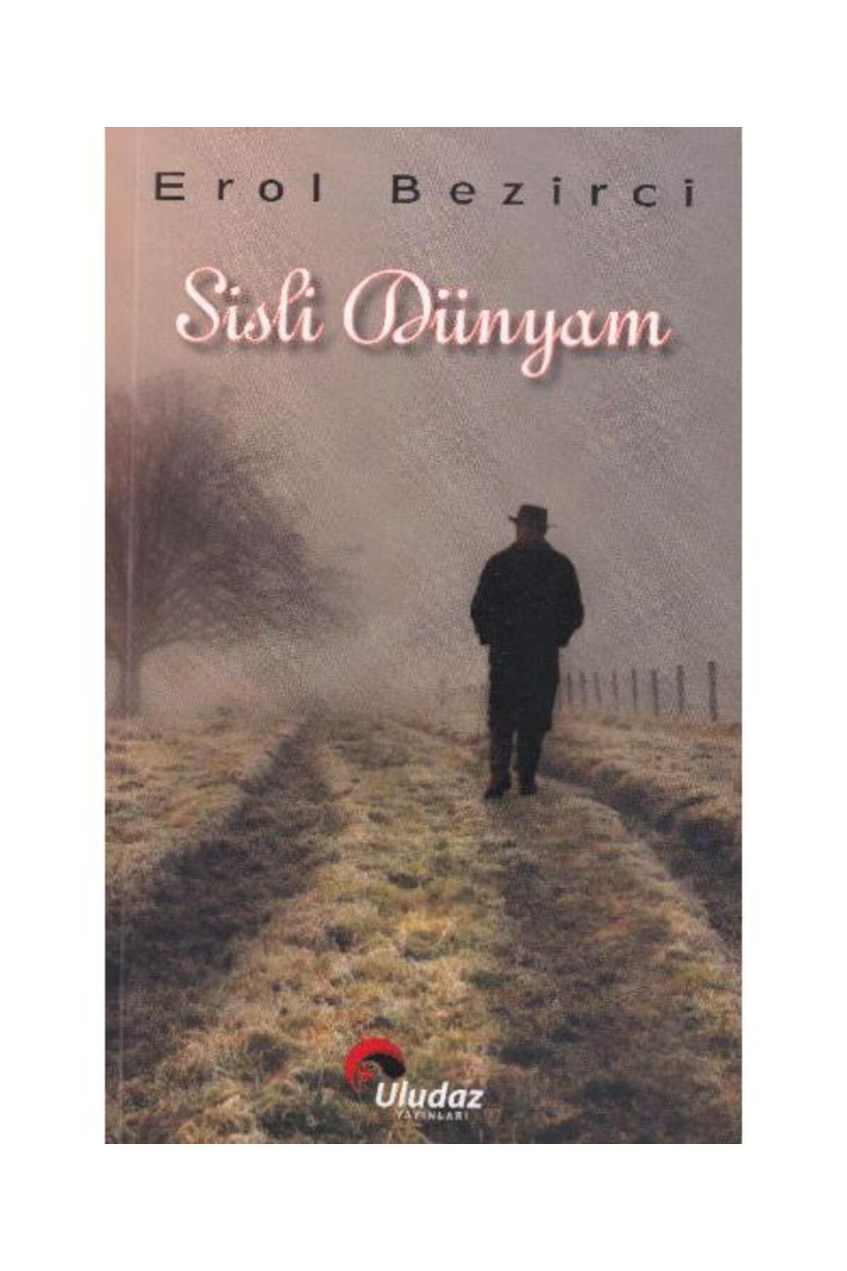 Uludaz Yayınları Sisli Dünyam / Uludaz Yayınları / Erol Bezirci
