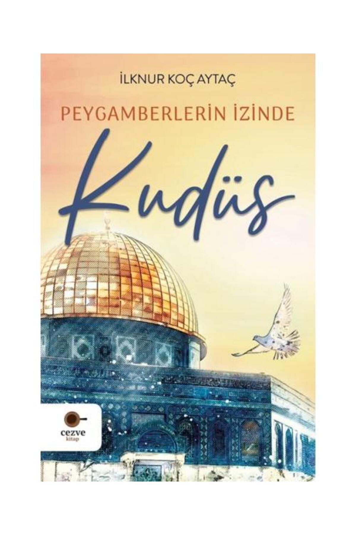 Cezve Kitap Peygamberlerin İzinde Kudüs / Cezve Kitap / İlknur Koç Aytaç