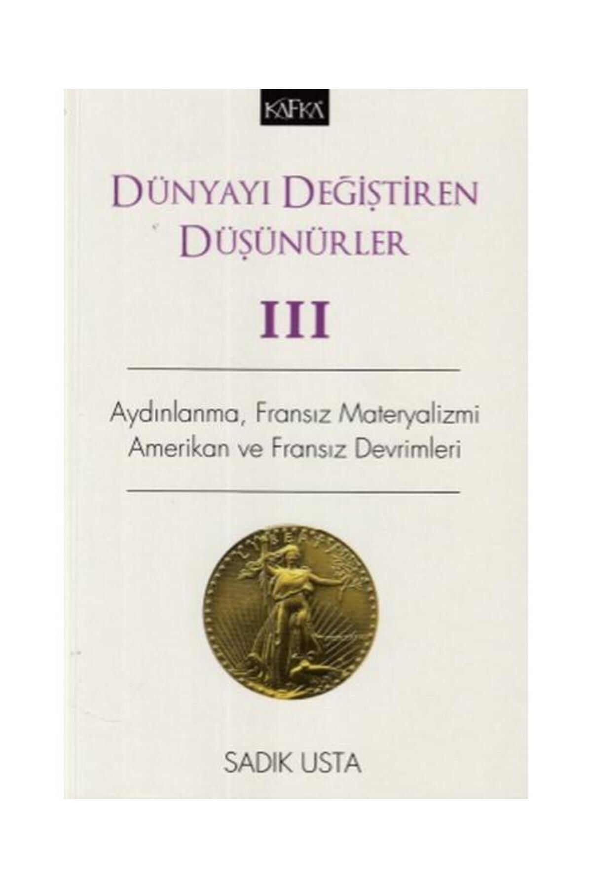 Kafka Yayınevi Dünyayı Değiştiren Düşünürler III / Kafka Yayınevi / Sadık Usta