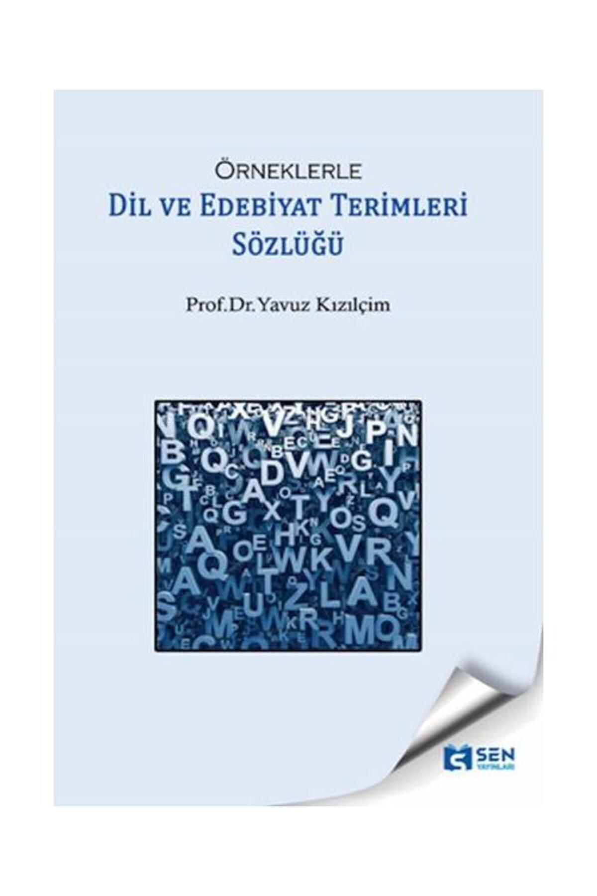 SEN YAYINLARI Örneklerle Dil Ve Edebiyat Terimleri Sözlüğü / Sen Yayınları / Prof.Dr. Yavuz