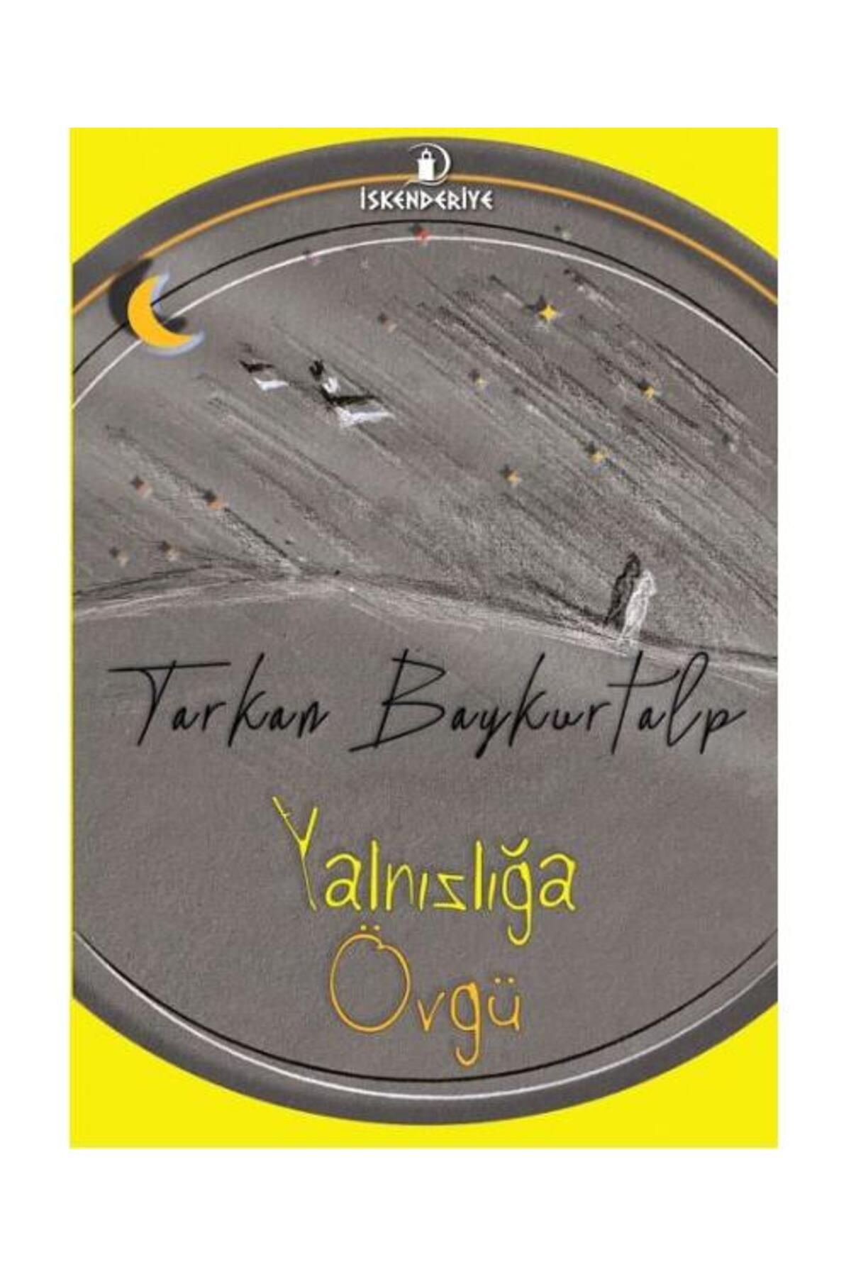 İskenderiye Yayınları Yalnızlığa Övgü / İskenderiye Yayınları / Tarkan Baykurtalp