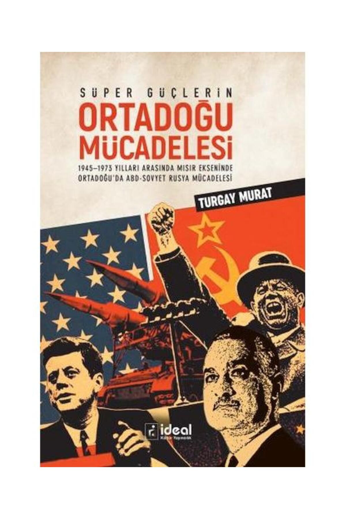 İdeal Kültür Yayıncılık Süper Güçlerin Ortadoğu Mücadelesi / İdeal Kültür Yayıncılık / Turgay Murat