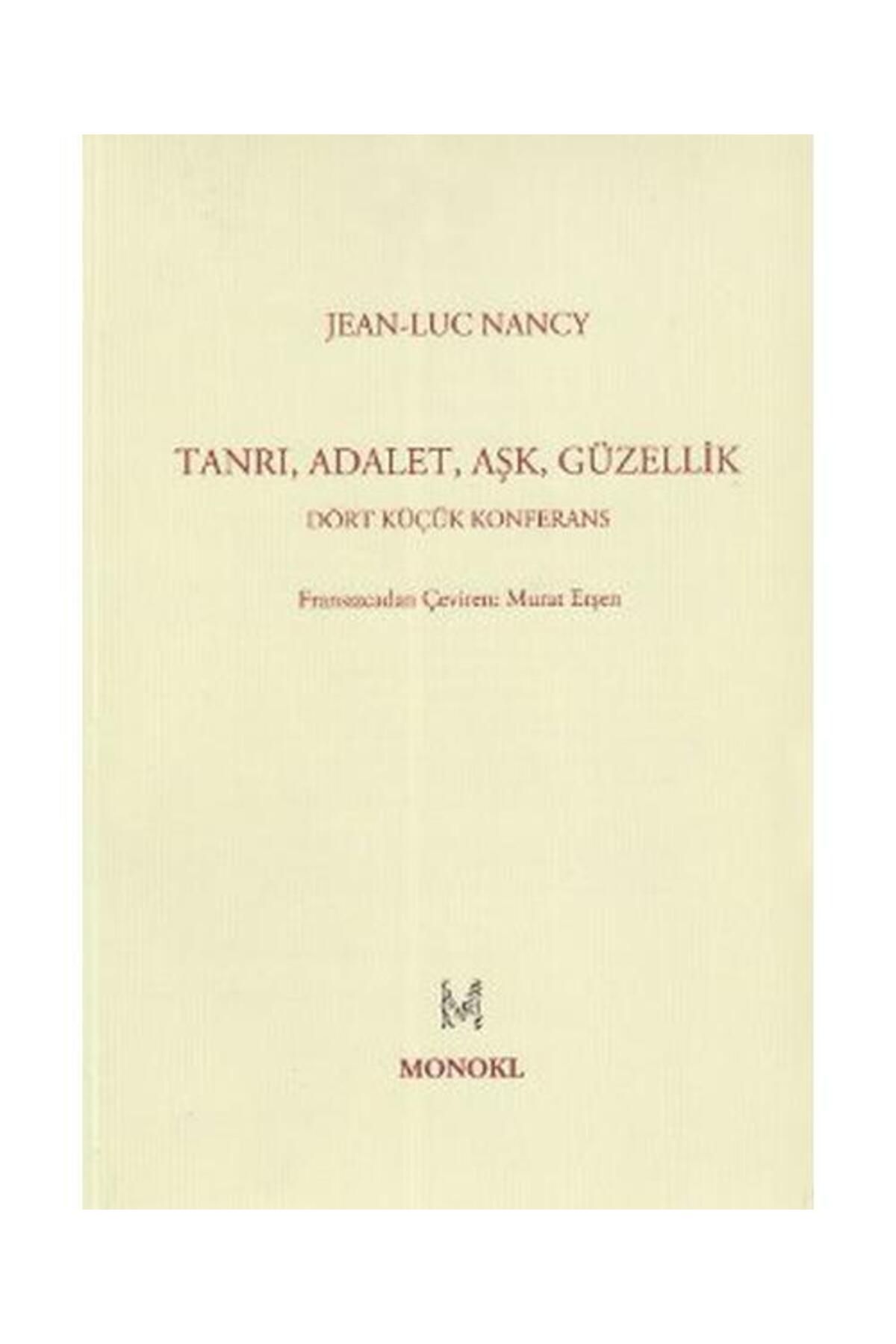 Monokl Yayınları Tanrı, Adalet, Aşk, Güzellik Dört Küçük Konferans / Monokl Yayınları / Jean Luc