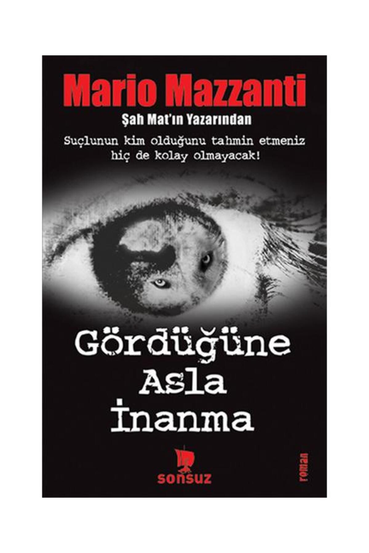 Sonsuz Kitap Yayınları Gördüğüne Asla İnanma / Sonsuz Kitap Yayınları / Mario Mazzanti