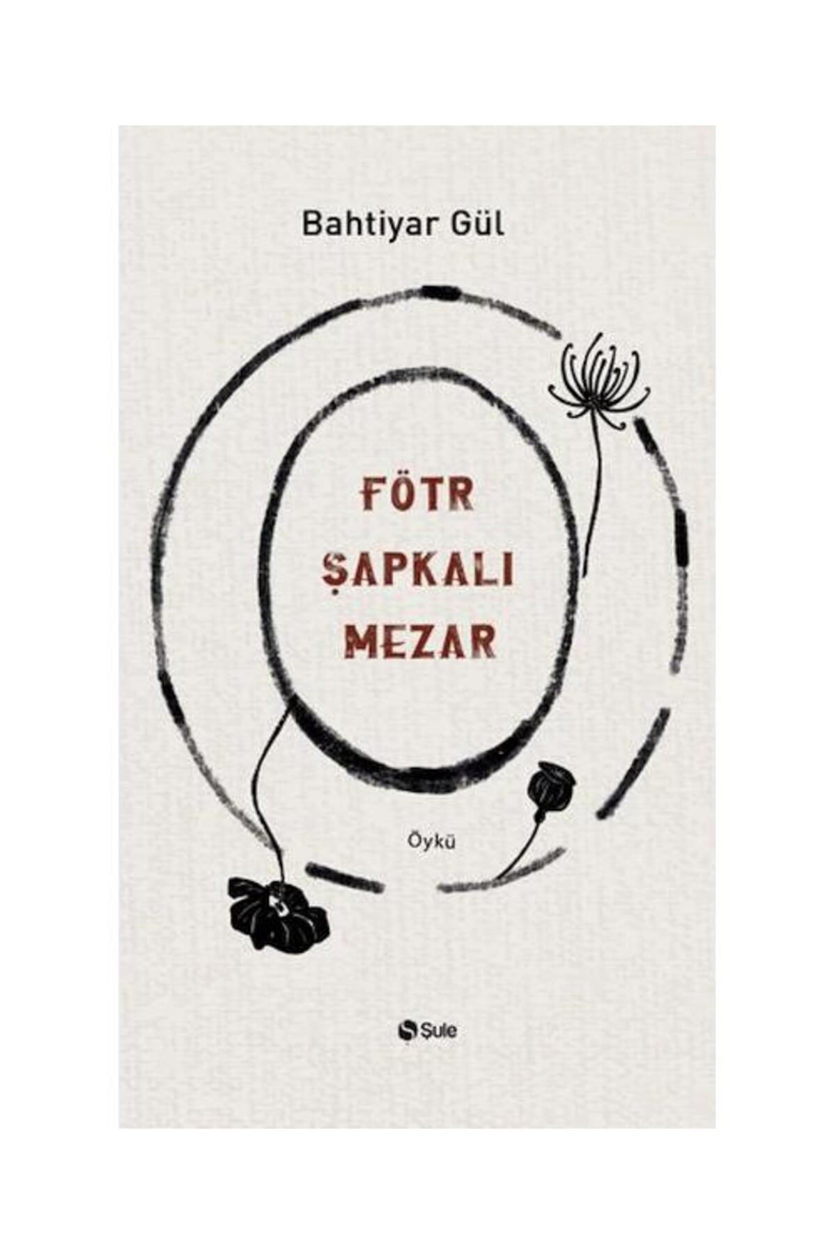 Şule Yayınları Fötr Şapkalı Mezar / Şule Yayınları / Bahtiyar Gül
